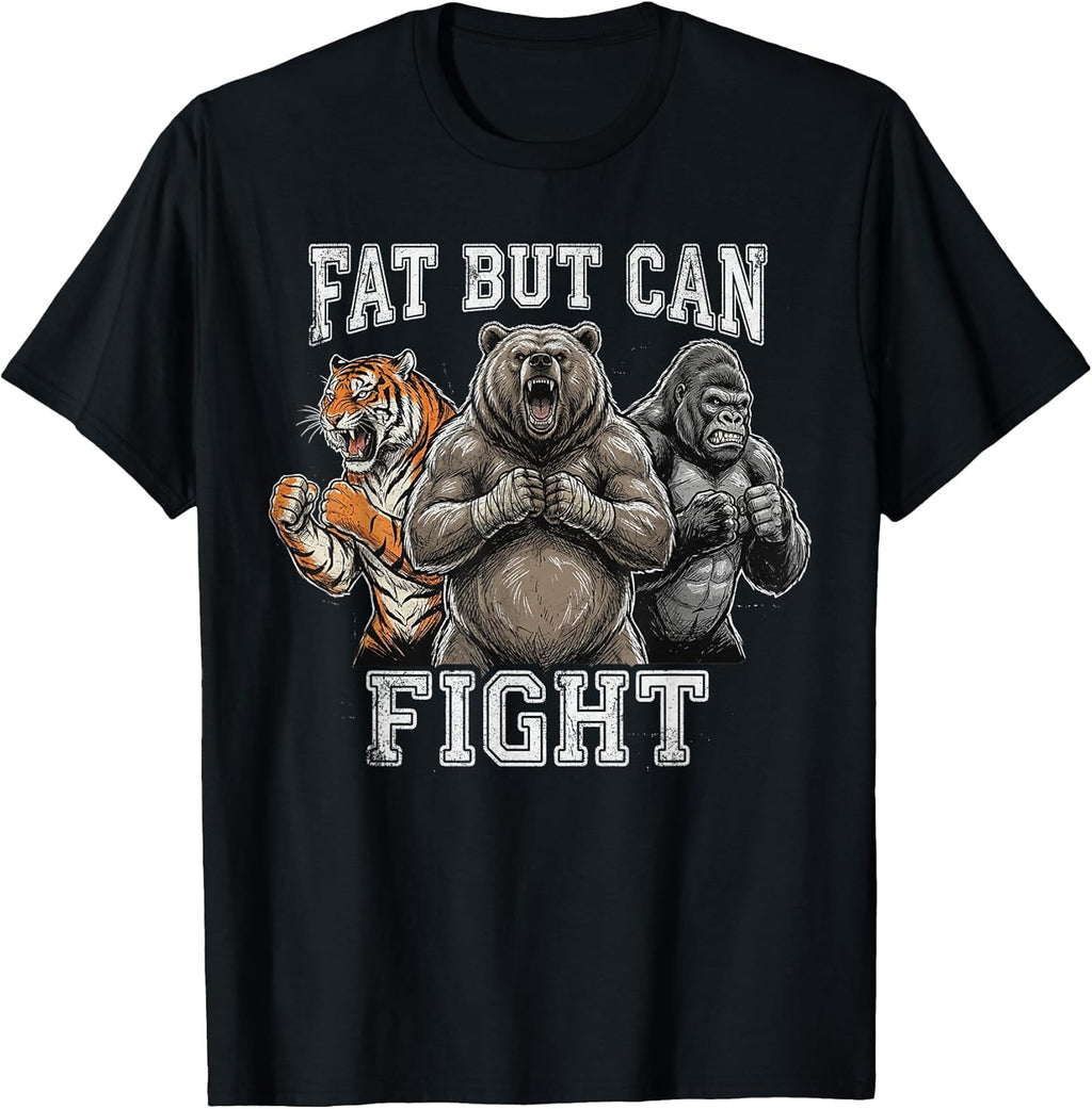 Fat But Can Fight Funny Gym Humor Tees