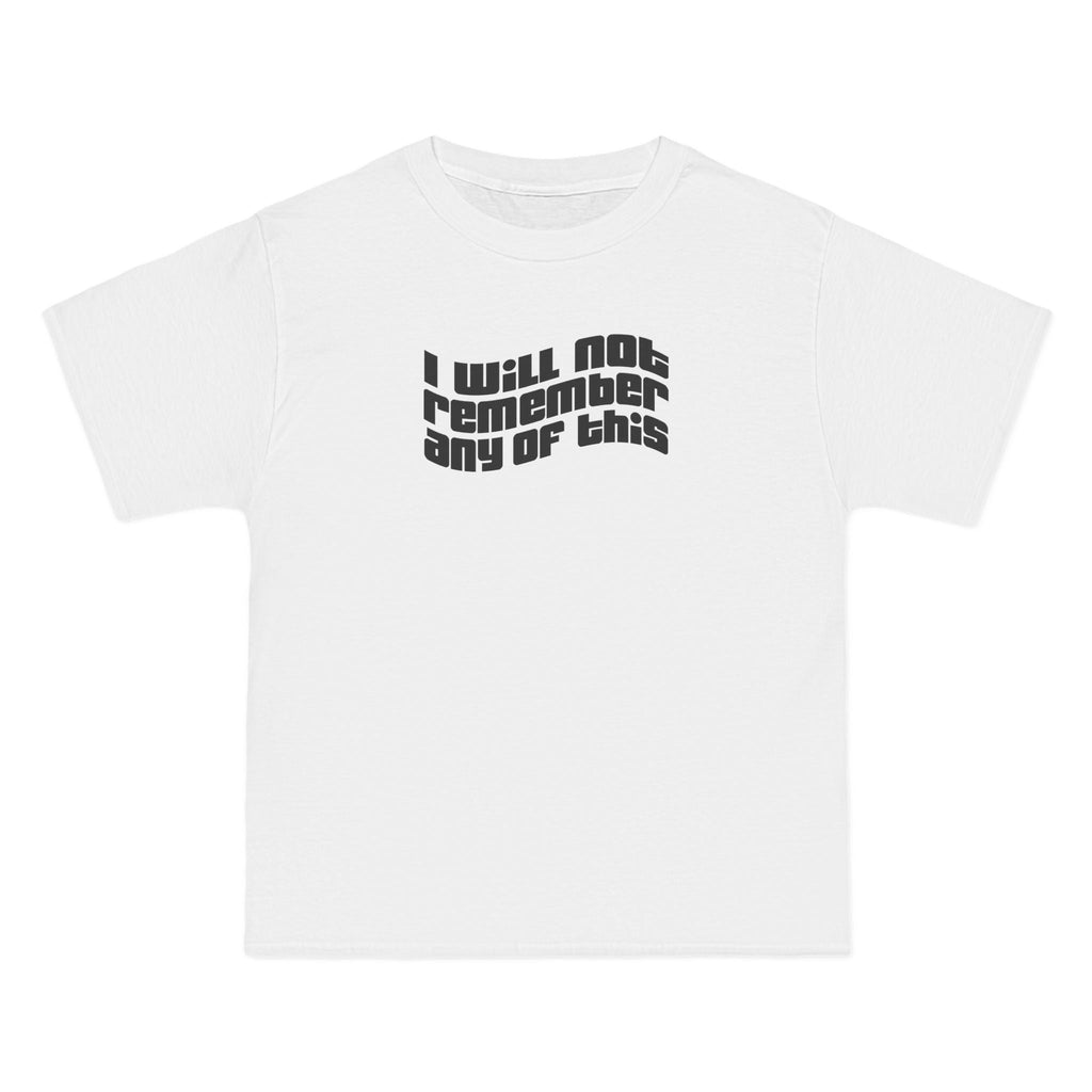 I Will Not Remember Any Of This - Men's Heavyweight T-Shirt