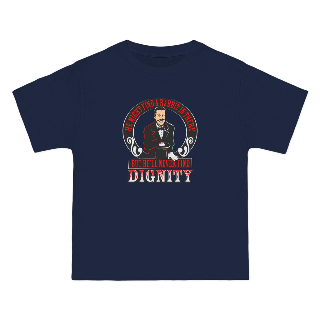He Might Find A Rabbit In There - But He'll Never Find Dignity - Men's Heavyweight T-Shirt