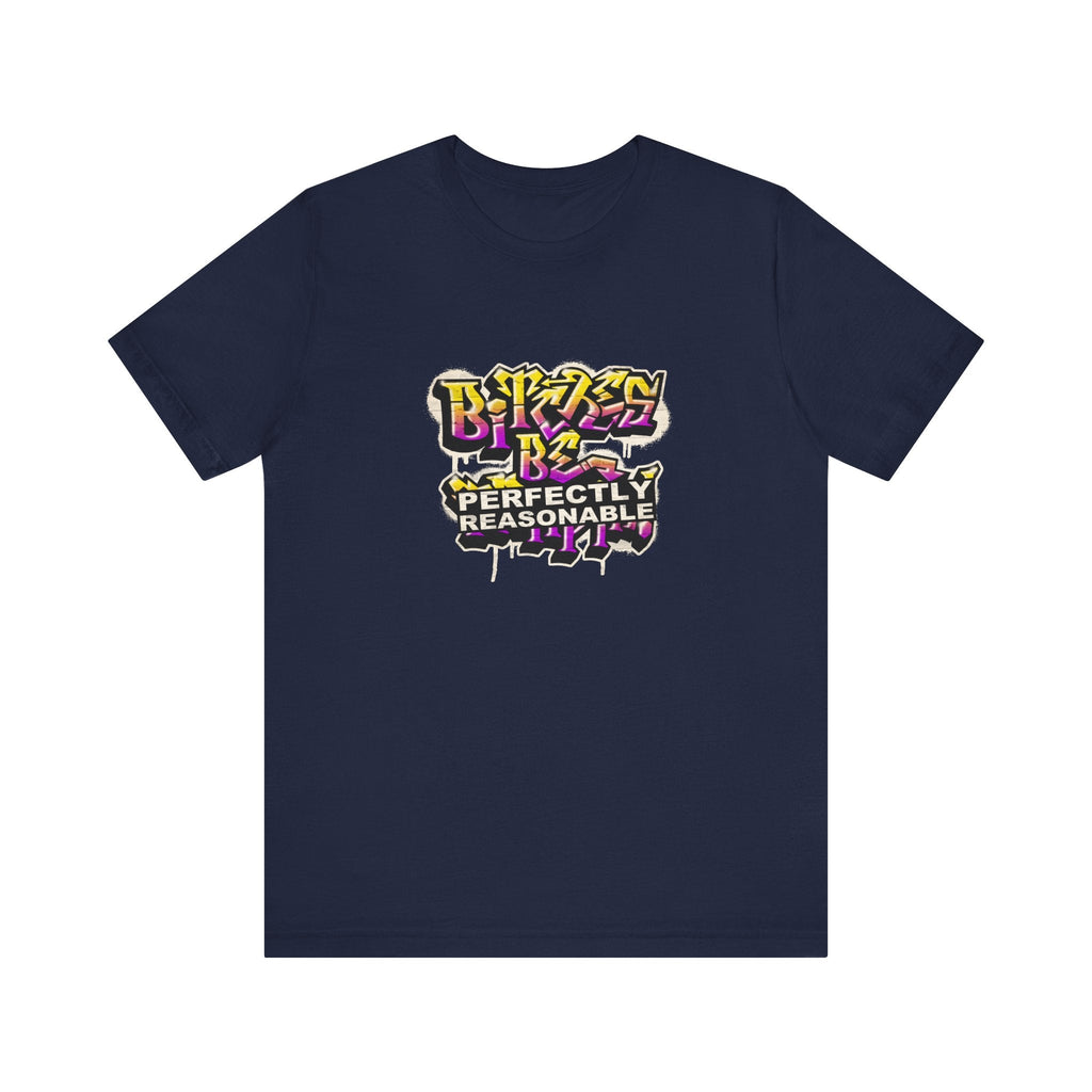 Bitches Be Perfectly Reasonable - Men's T-Shirt