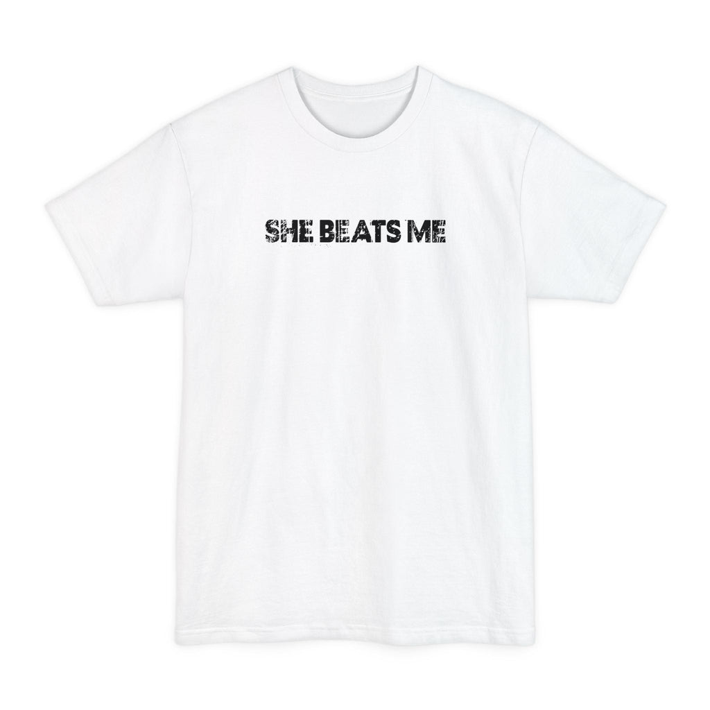 She Beats Me - Men's Tall T-Shirt