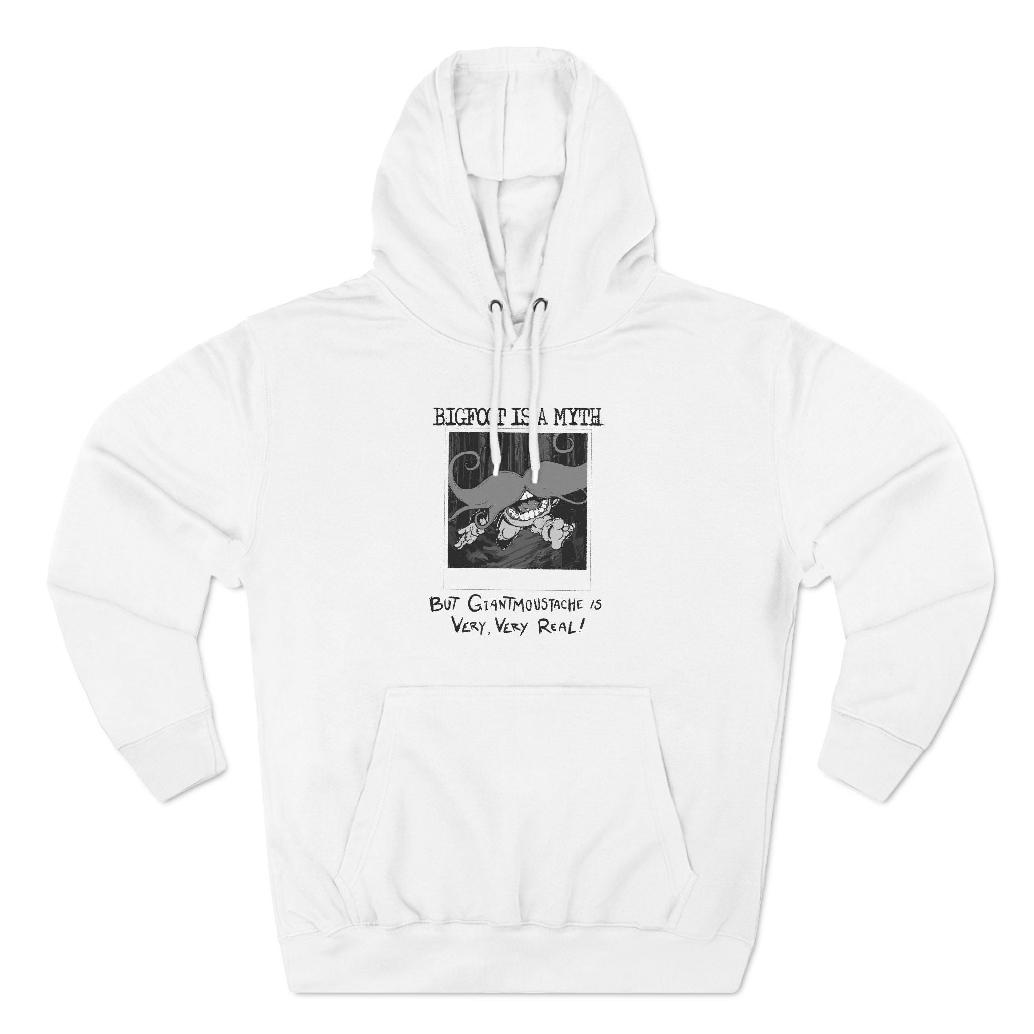 Bigfoot Is A Myth But Giantmoustache Is Very Very Real! - Hoodie