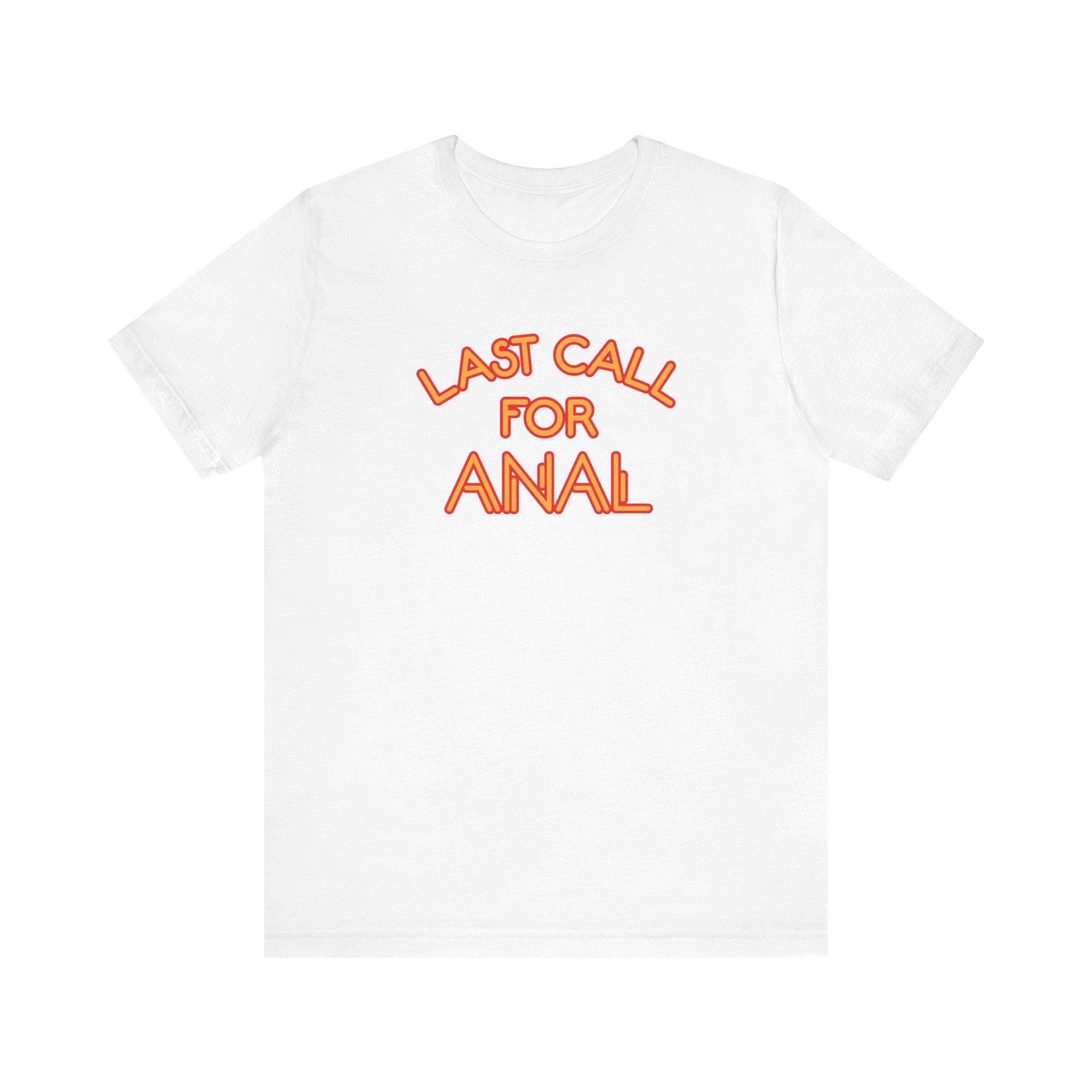 Last Call For Anal - Men's T-Shirt