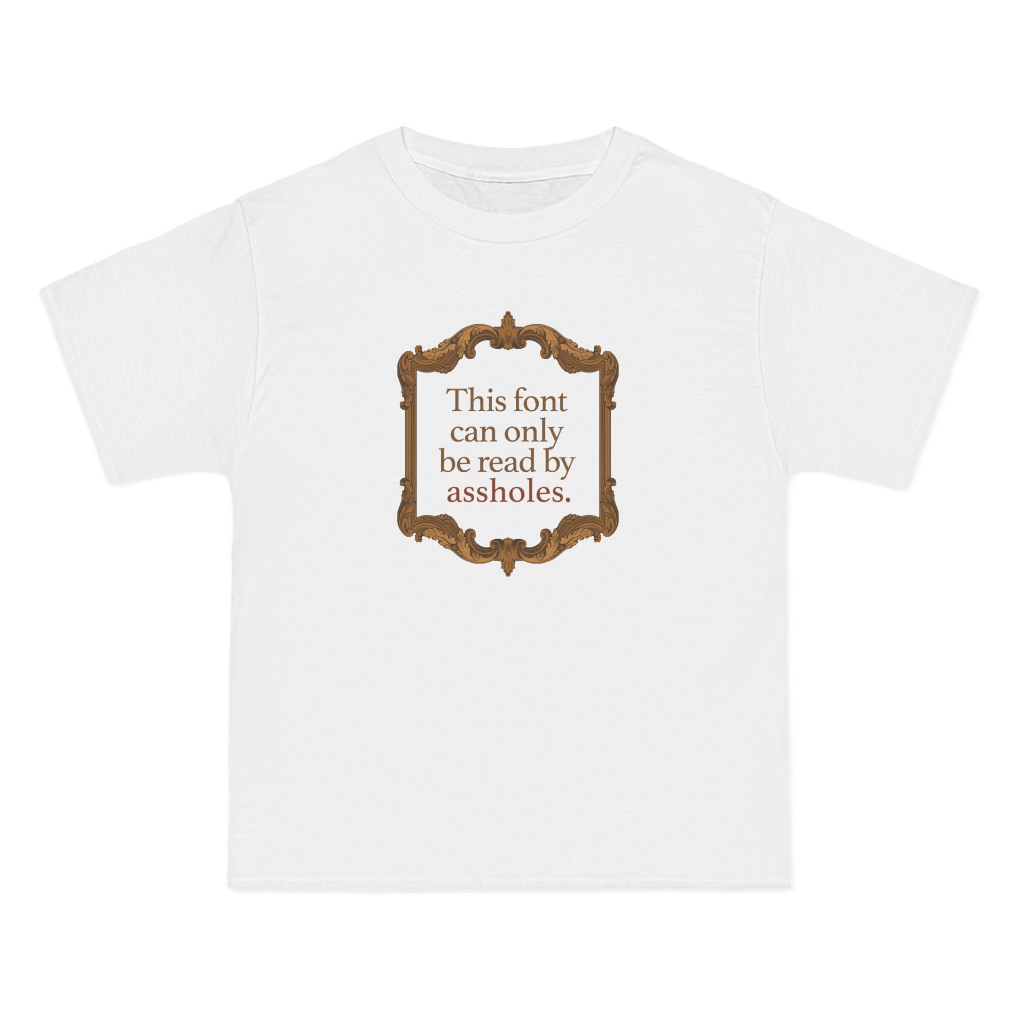 This Font Can Only Be Read By Assholes - Men's Heavyweight T-Shirt