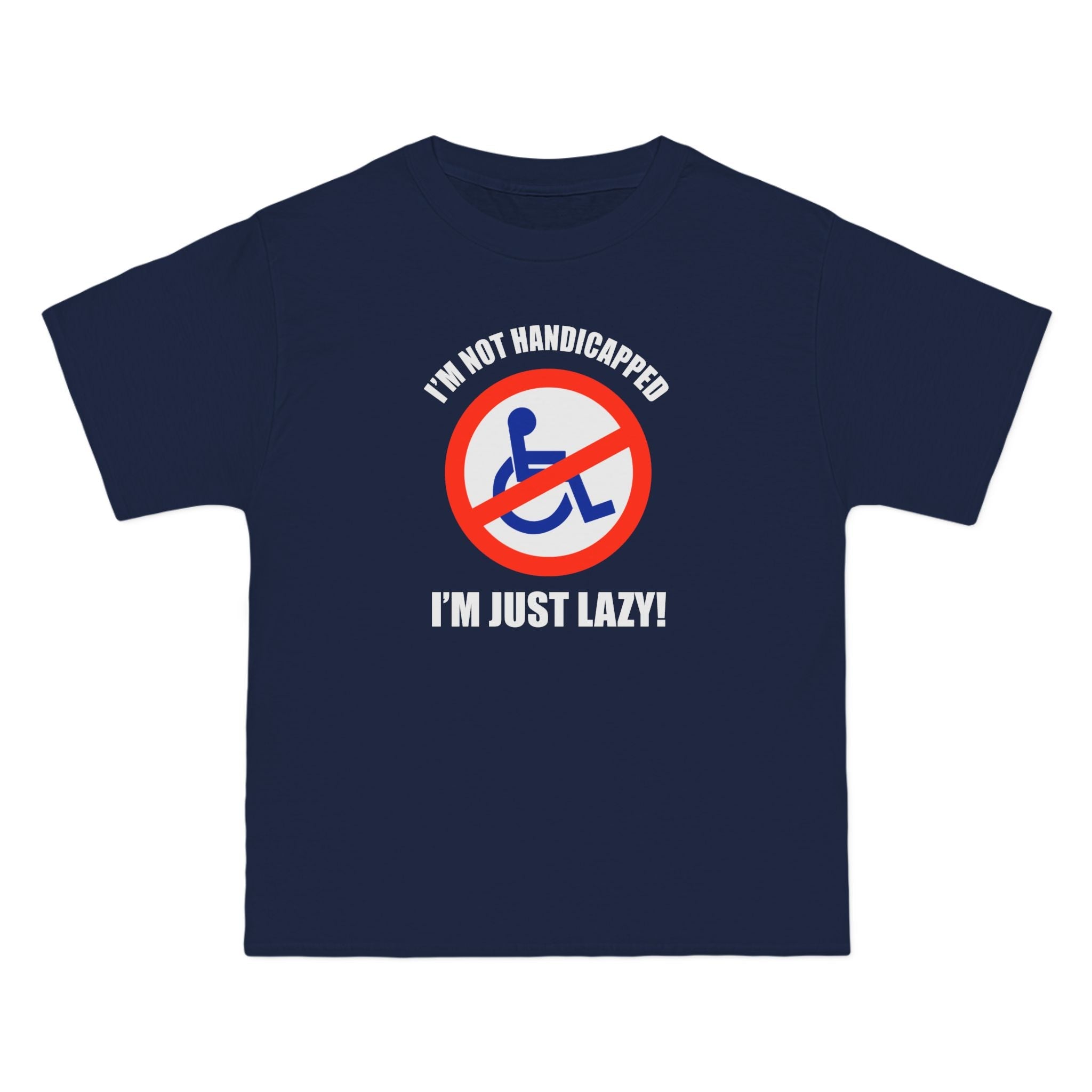 I'm Not Handicapped - I'm Just Lazy - Men's Heavyweight T-Shirt