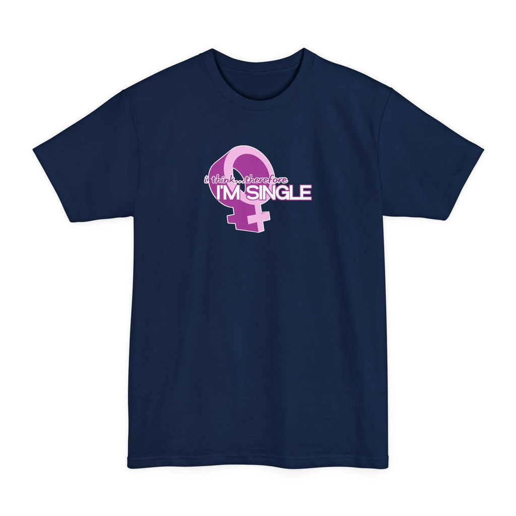 I Think Therefore I'm Single - Men's Tall T-Shirt