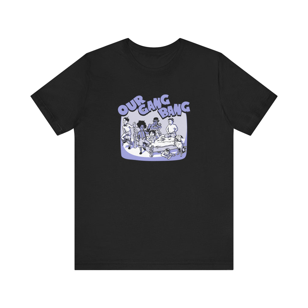 Our Gang Bang - Men's T-Shirt