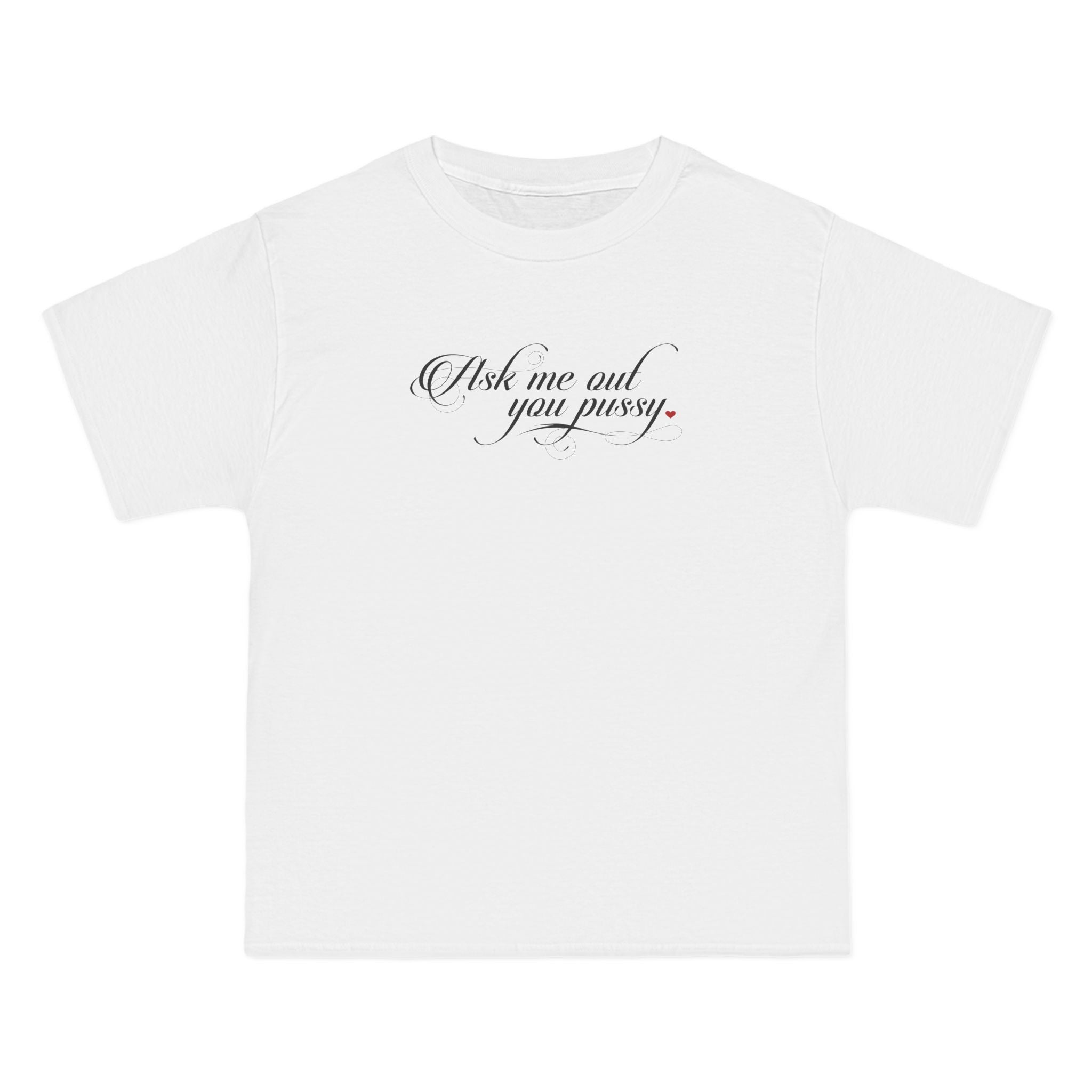 Ask Me Out You Pussy - Men's Heavyweight T-Shirt