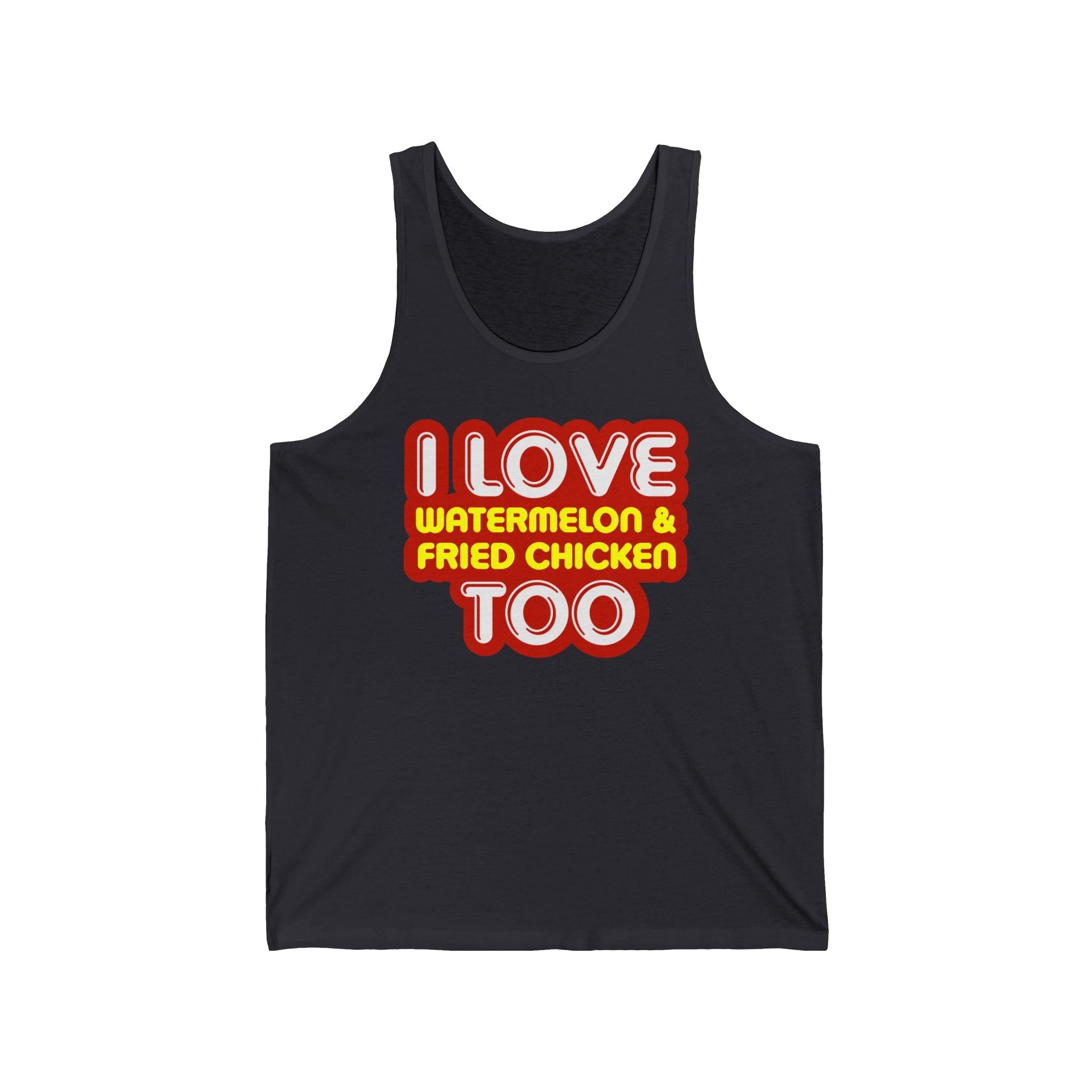 I Love Watermelon & Fried Chicken Too - Unisex Tank
