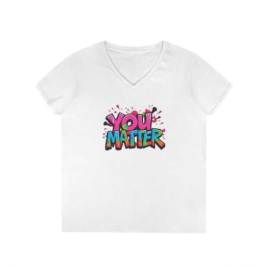 You Matter Ladies' V-Neck T-Shirt - Empowering Graphic Tee for Everyday Comfort