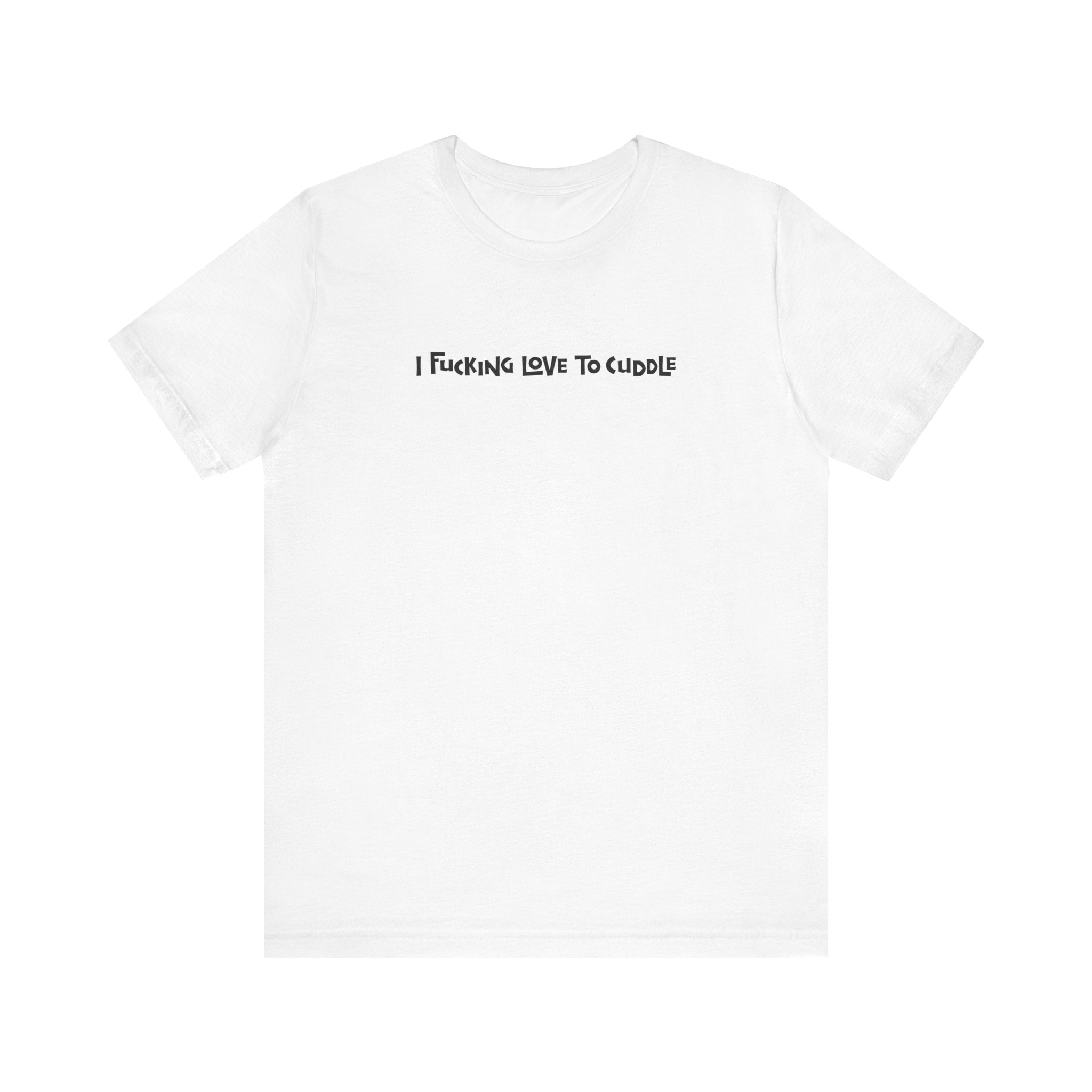I Fucking Love To Cuddle - Men's T-Shirt