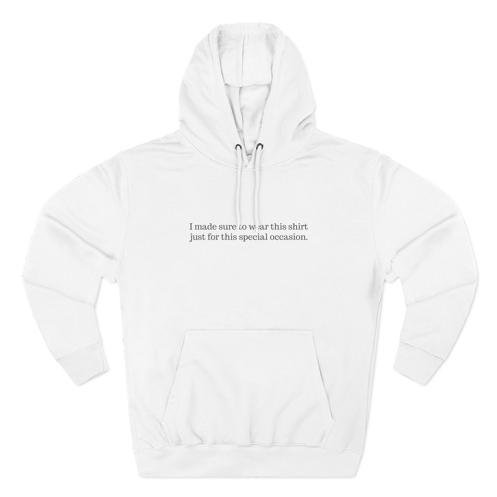 I Made Sure To Wear This Shirt Just For This Special Occasion. - Men's T-Shirt