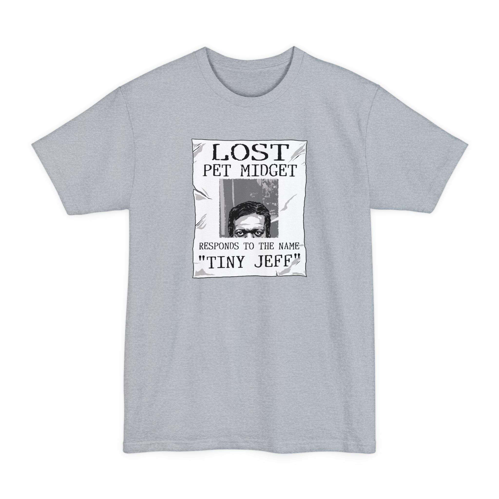 Lost Pet Midget Responds To The Name Tiny Jeff - Men's Tall T-Shirt