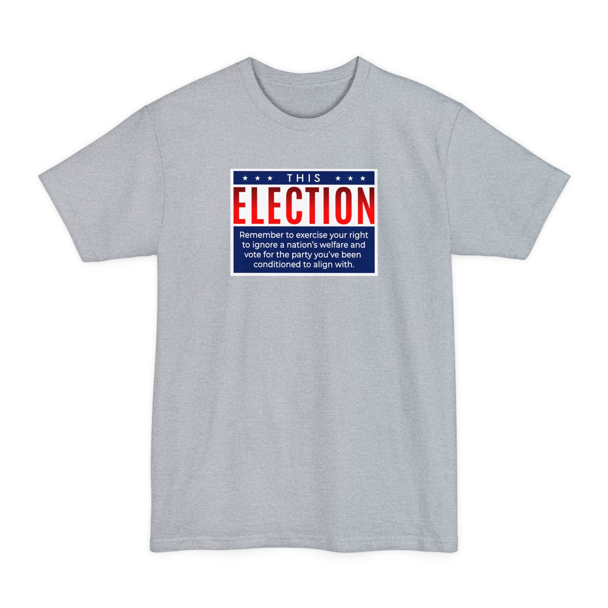 This Election Remember To Exercise Your Right - Men's Tall T-Shirt
