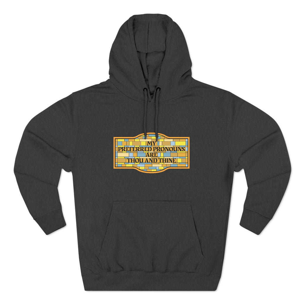 My Preferred Pronouns Are Thou And Thine - Hoodie