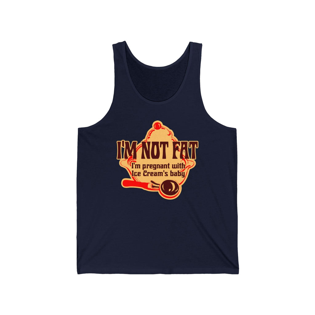 I'm Not Fat - I'm Pregnant With Ice Cream's Baby - Unisex Tank