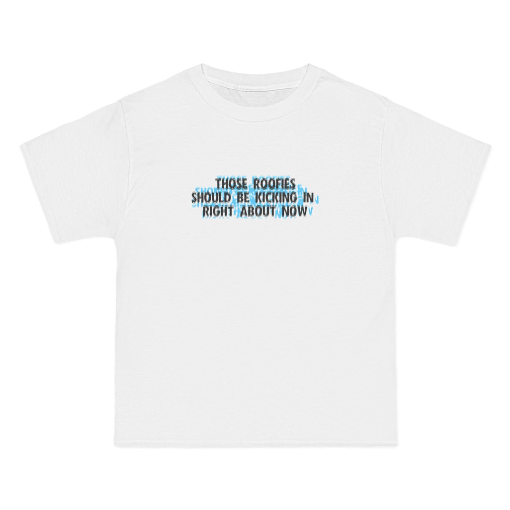 Those Roofies Should Be Kicking In Right About Now - Men's Heavyweight T-Shirt