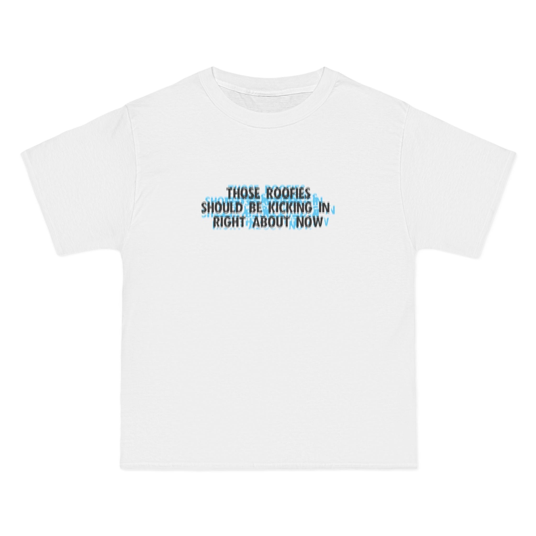 Those Roofies Should Be Kicking In Right About Now - Men's Heavyweight T-Shirt