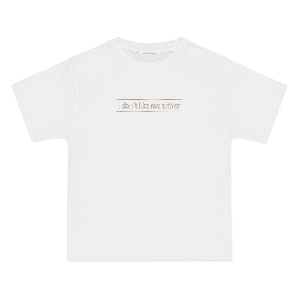 I Don't Like Me Either - Men's Heavyweight T-Shirt
