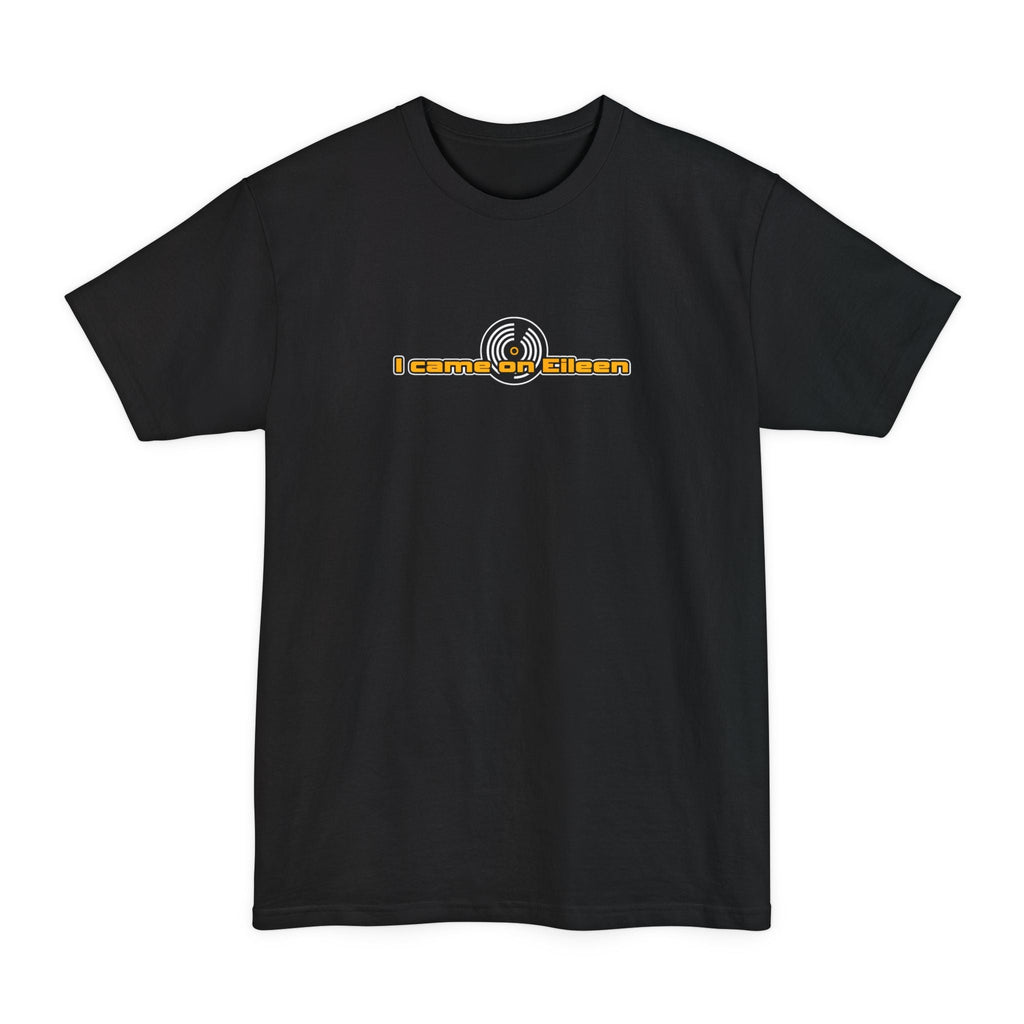 I Came On Eileen - Men's Tall T-Shirt