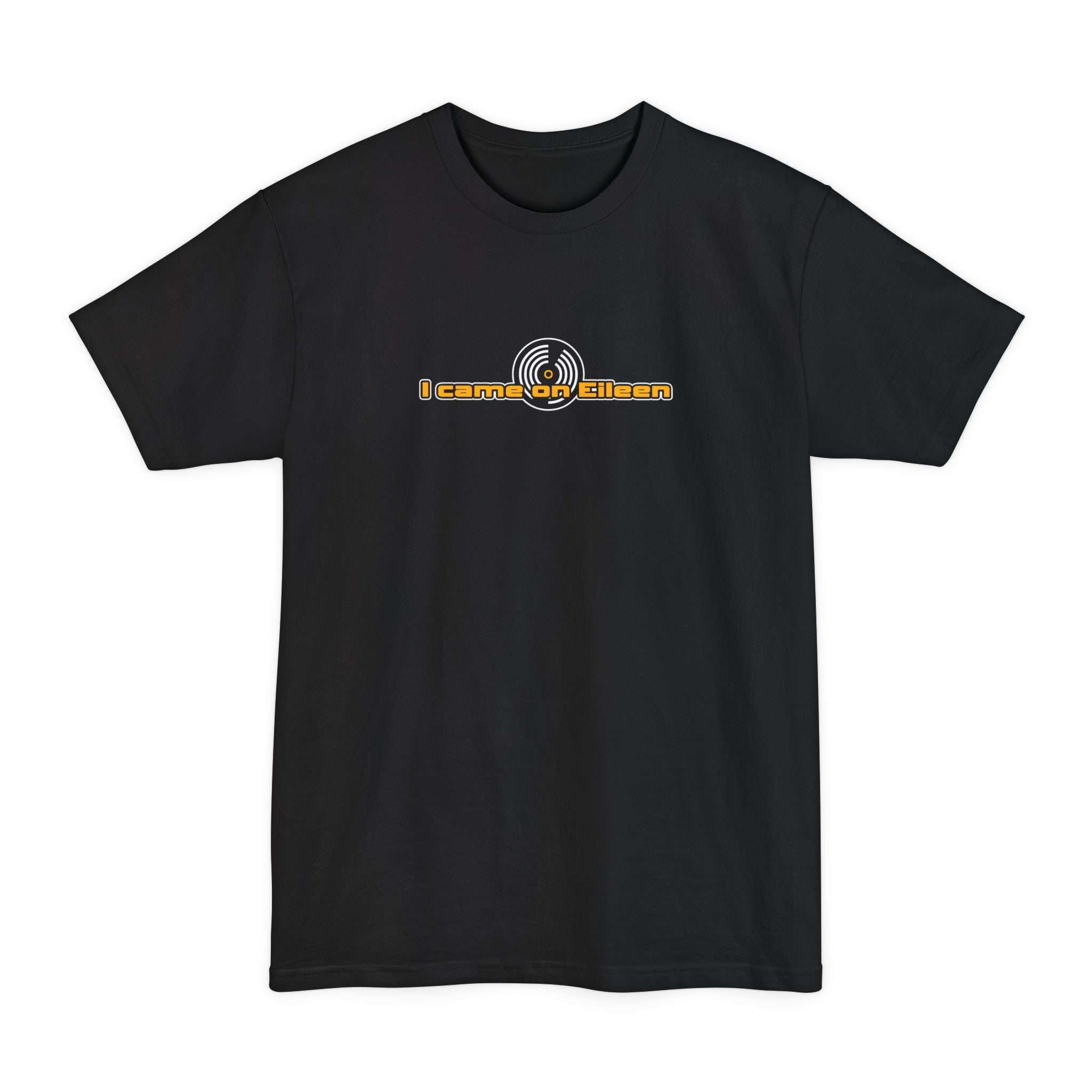 I Came On Eileen - Men's Tall T-Shirt