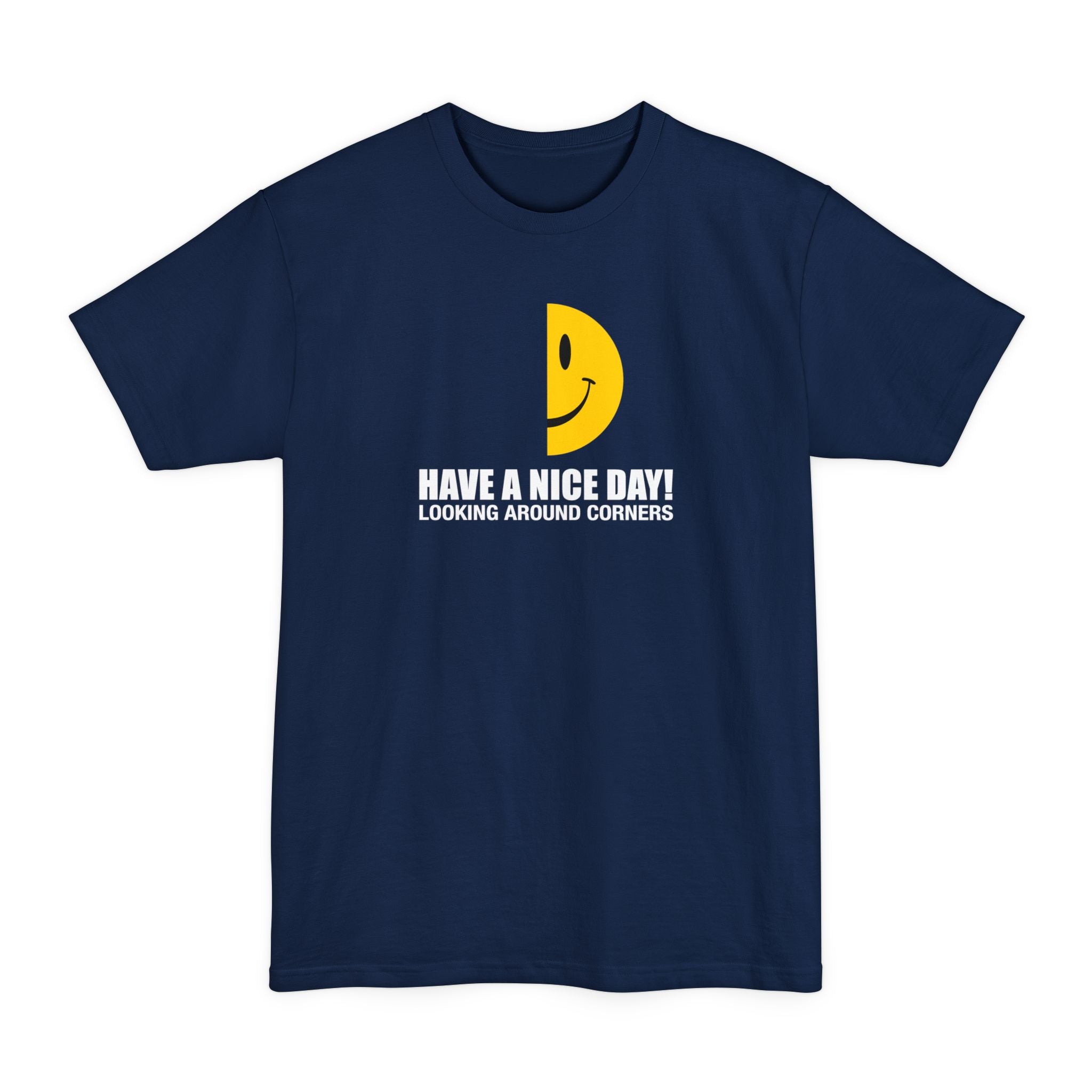 Have A Nice Day! Looking Around Corners - Men's Tall T-Shirt
