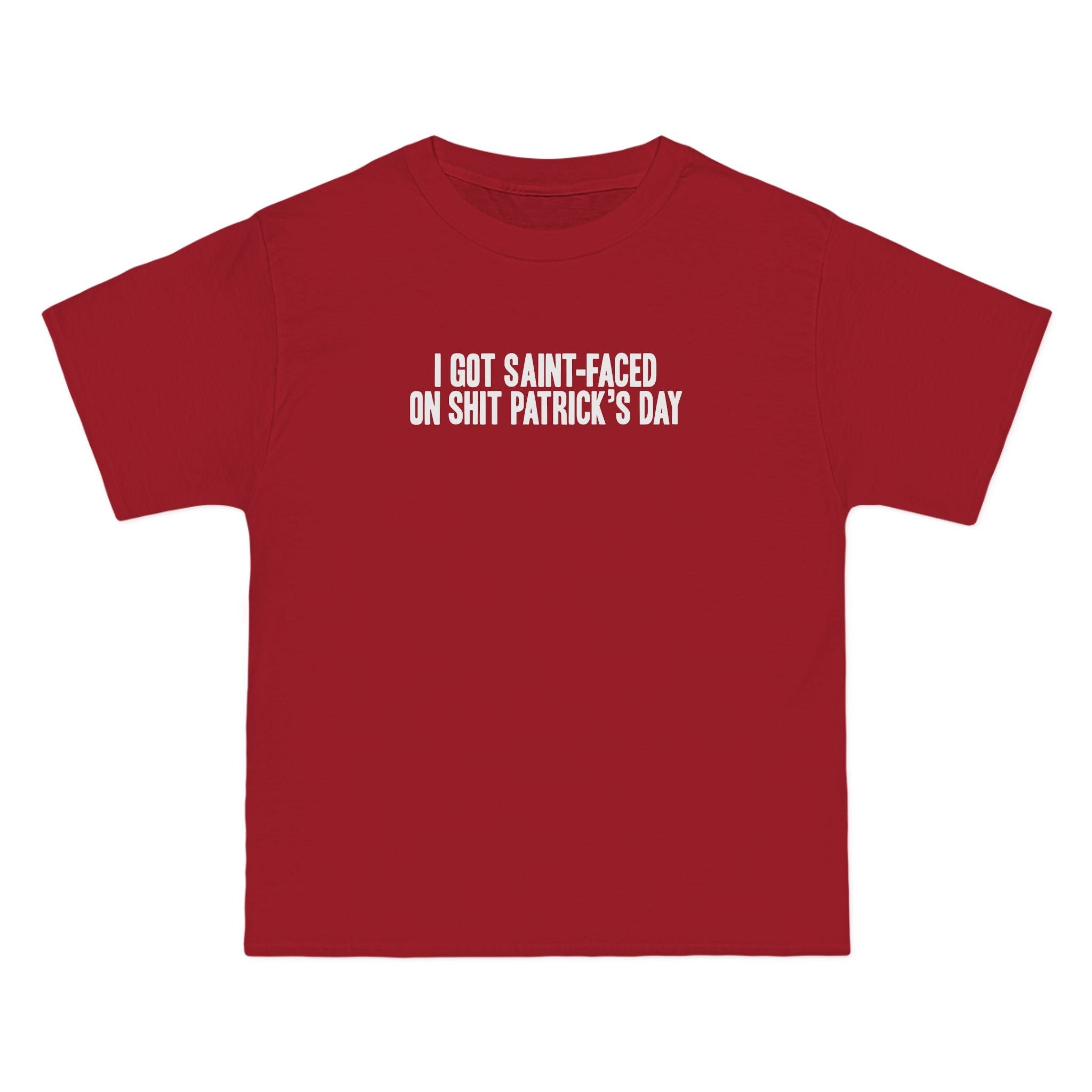I Got Saint-Faced On Shit Patrick's Day - Men's Heavyweight T-Shirt