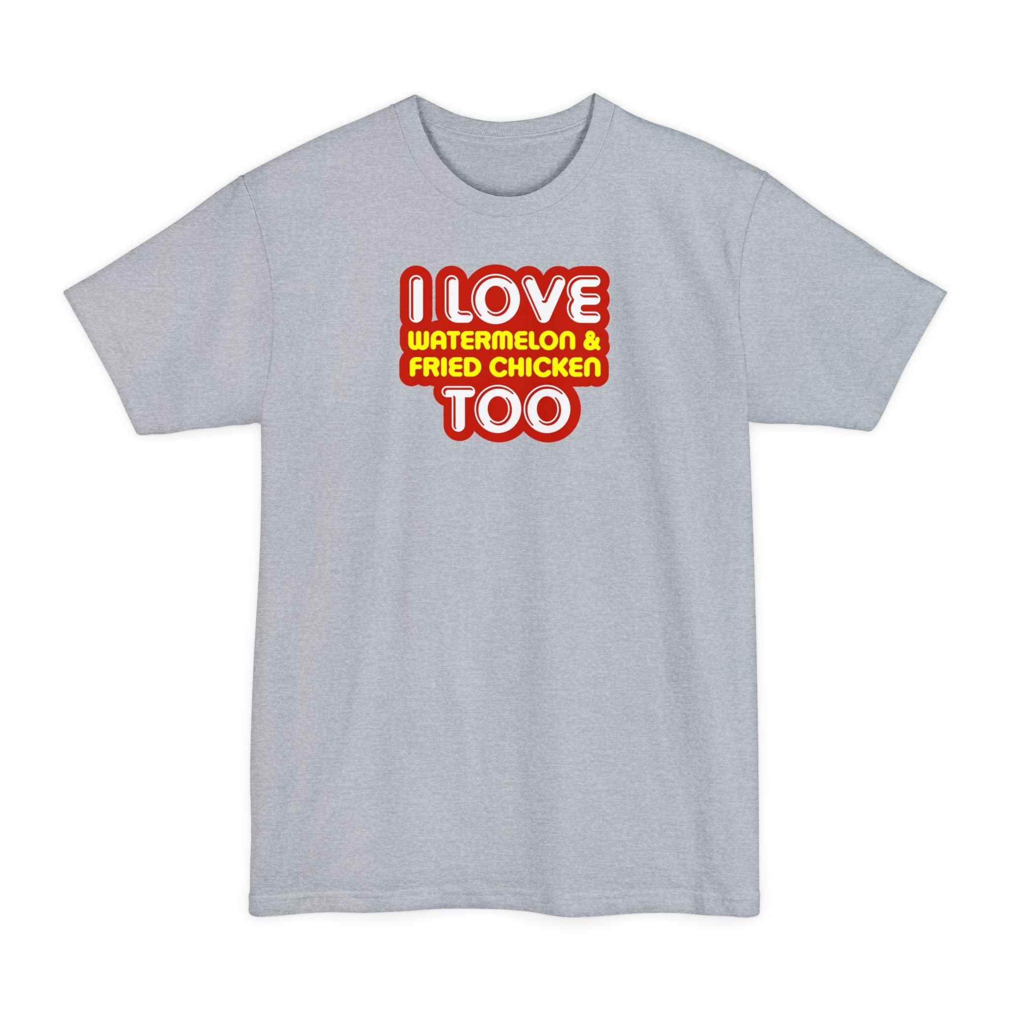 I Love Watermelon & Fried Chicken Too - Men's Tall T-Shirt