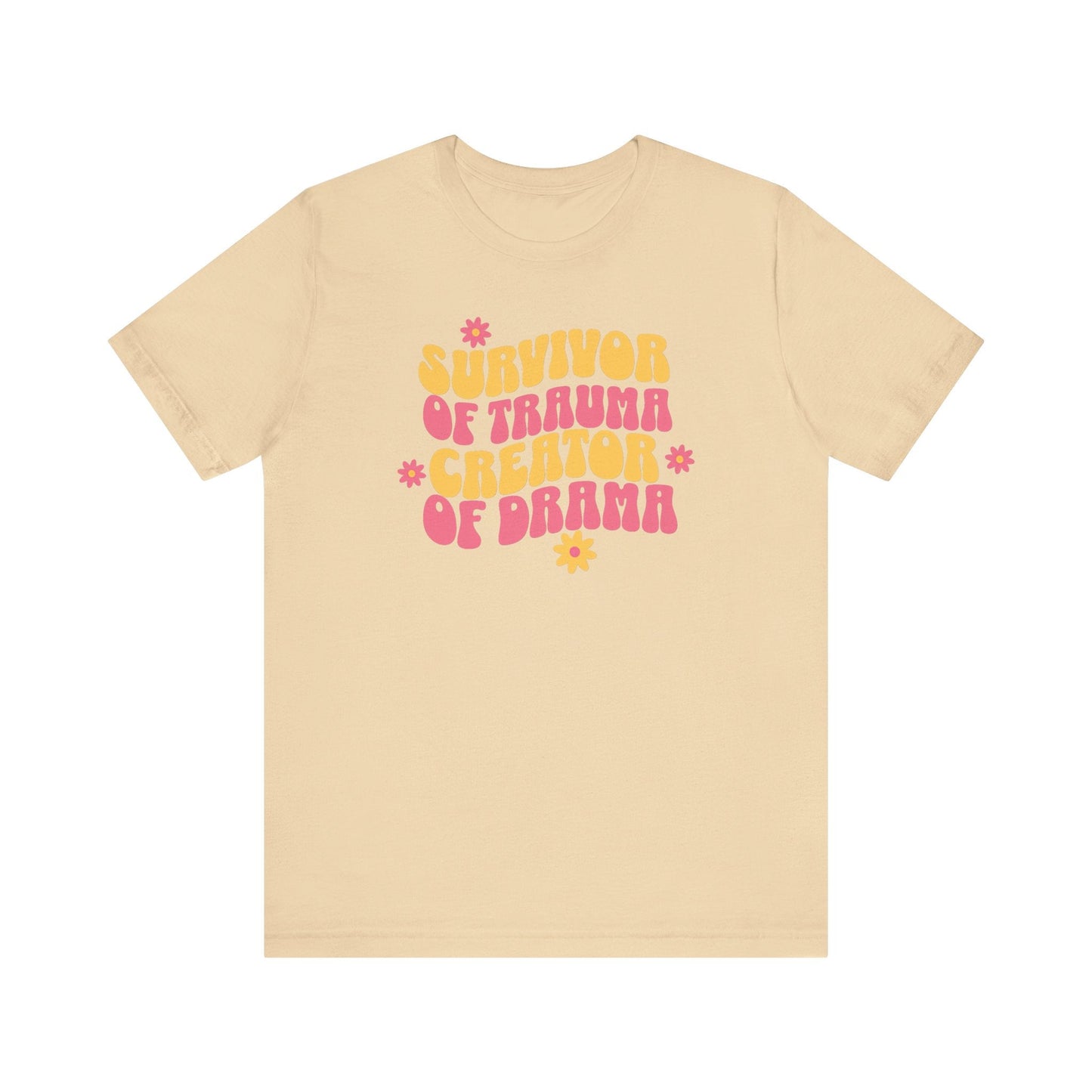 Survivor of Trauma Creator of Drama T-Shirt - Fun Retro Graphic Tee