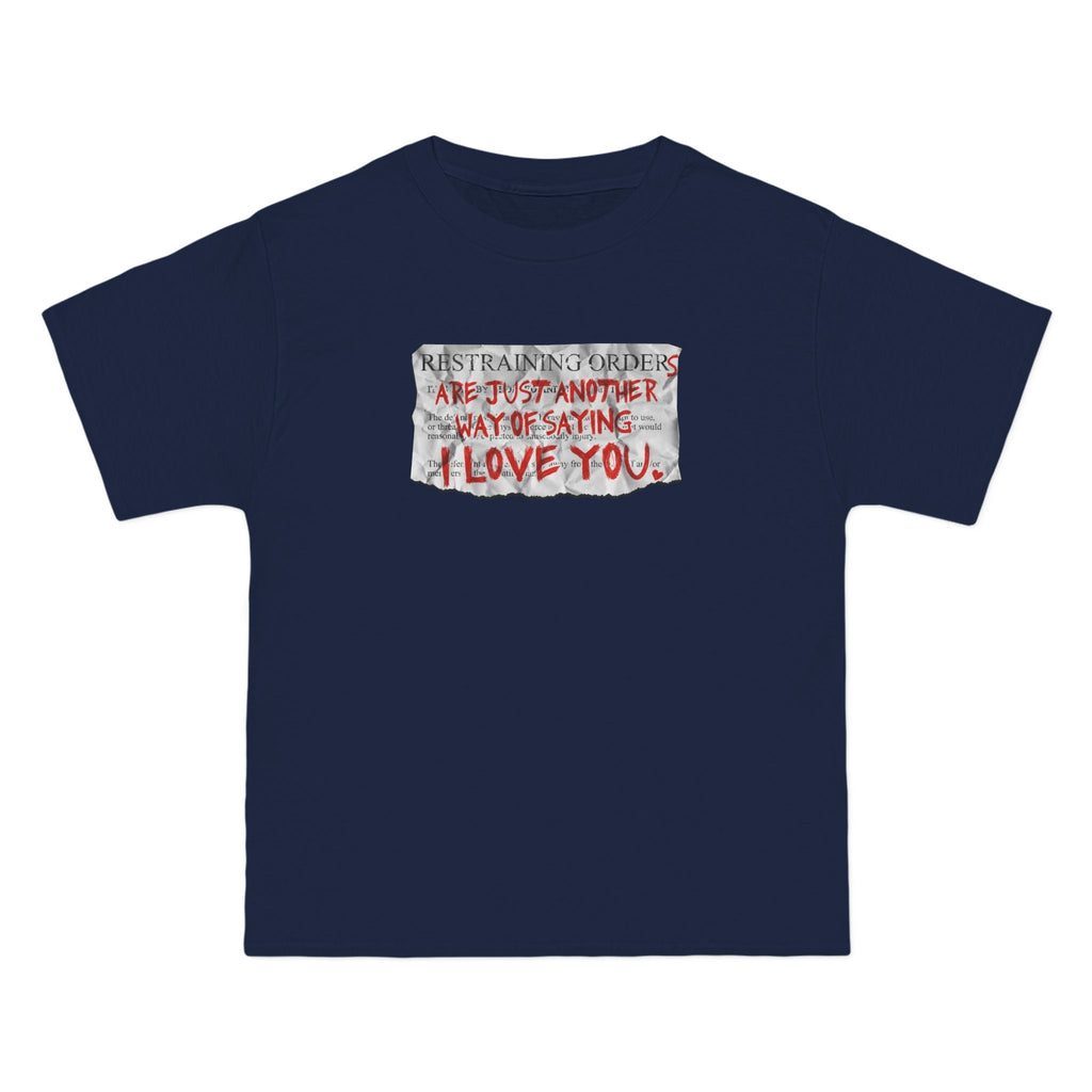 Restraining Orders Are Just Another Way Of Saying I Love You - Men's Heavyweight T-Shirt