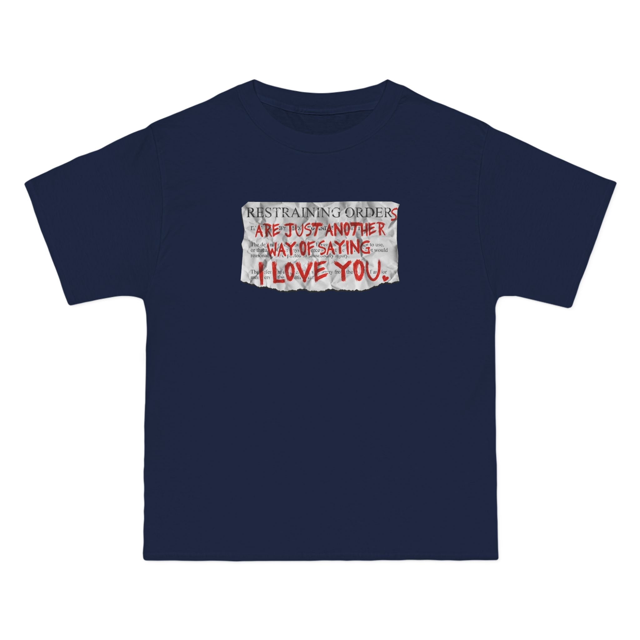 Restraining Orders Are Just Another Way Of Saying I Love You - Men's Heavyweight T-Shirt