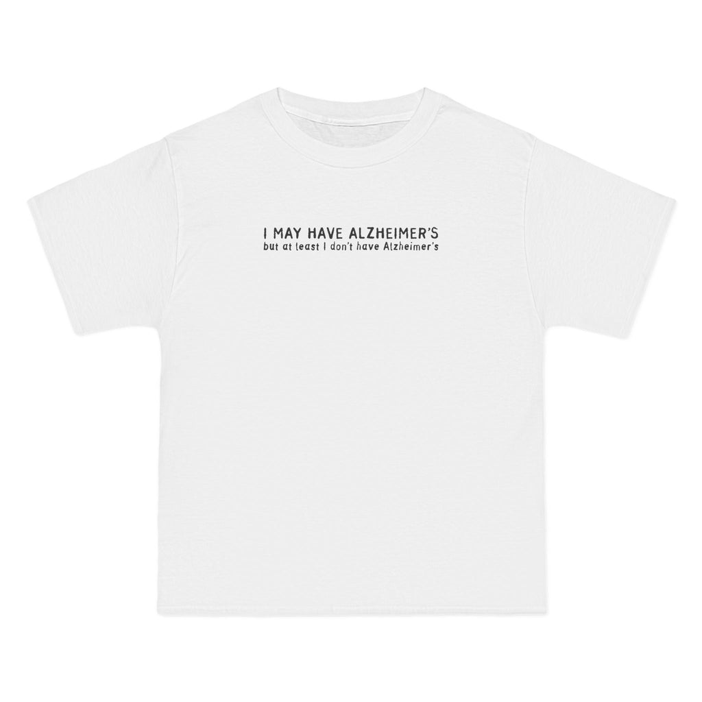 I May Have Alzheimer's But At Least I Don't Have Alzheimer's - Men's Heavyweight T-Shirt