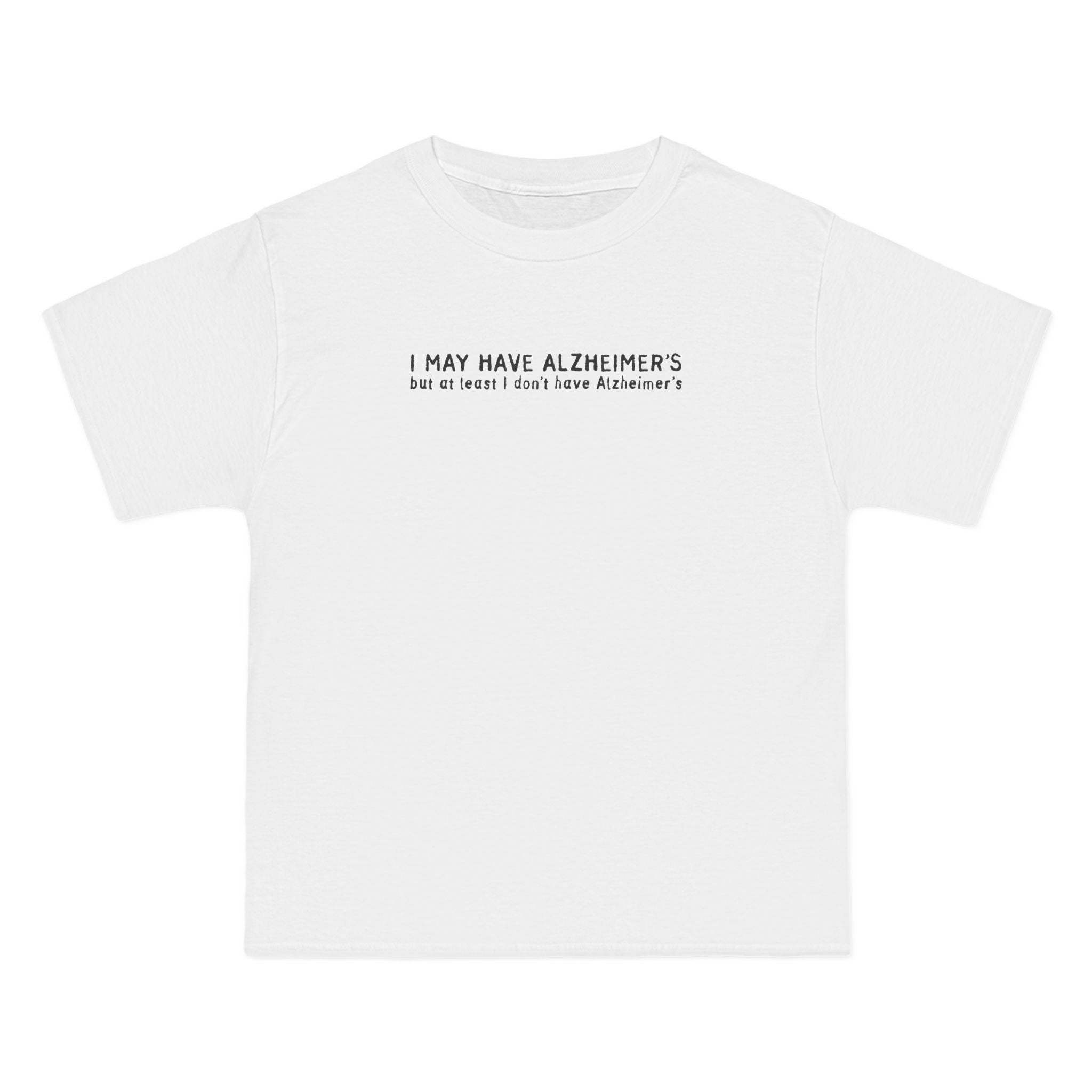 I May Have Alzheimer's But At Least I Don't Have Alzheimer's - Men's Heavyweight T-Shirt
