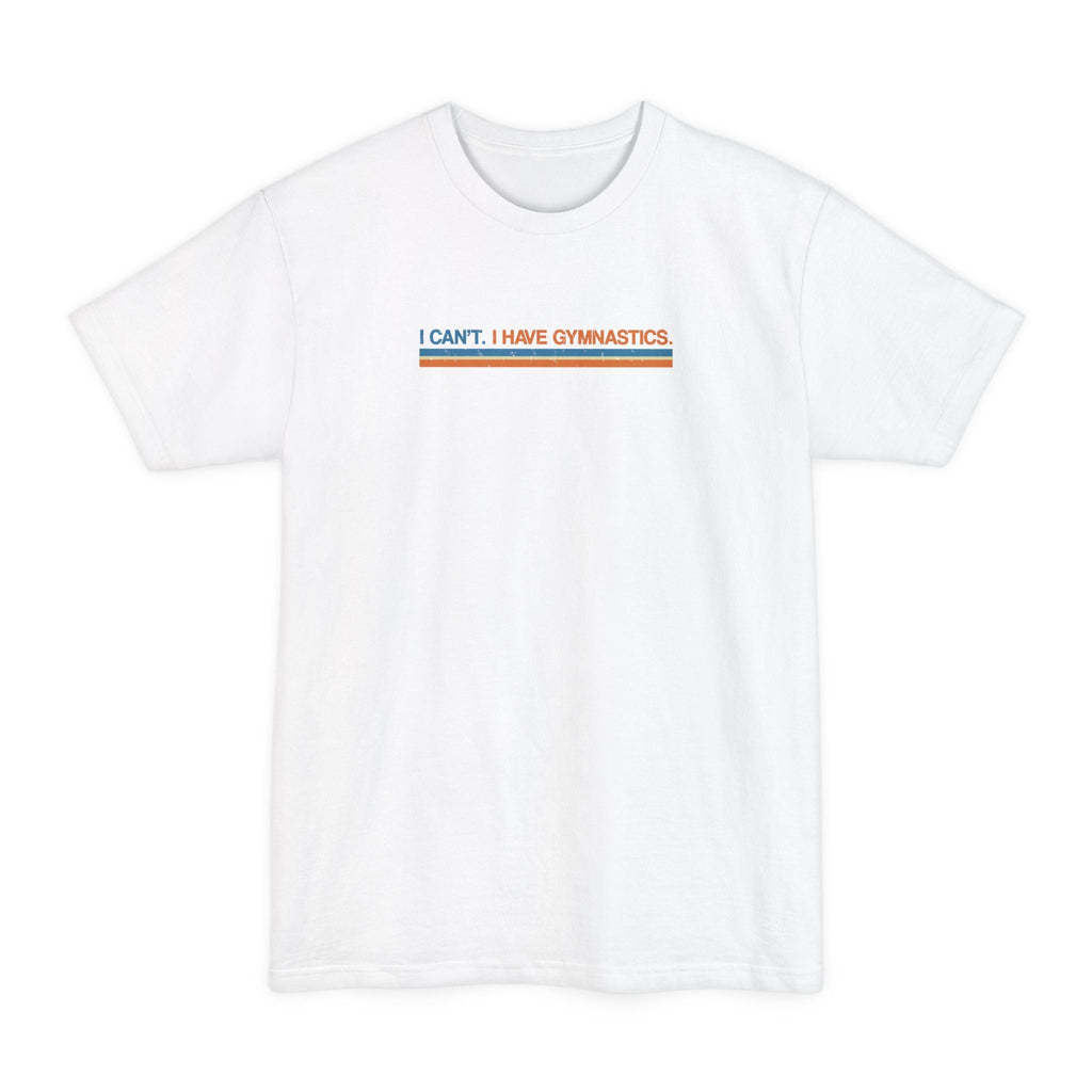 I Can't. I Have Gymnastics. - Men's Tall T-Shirt