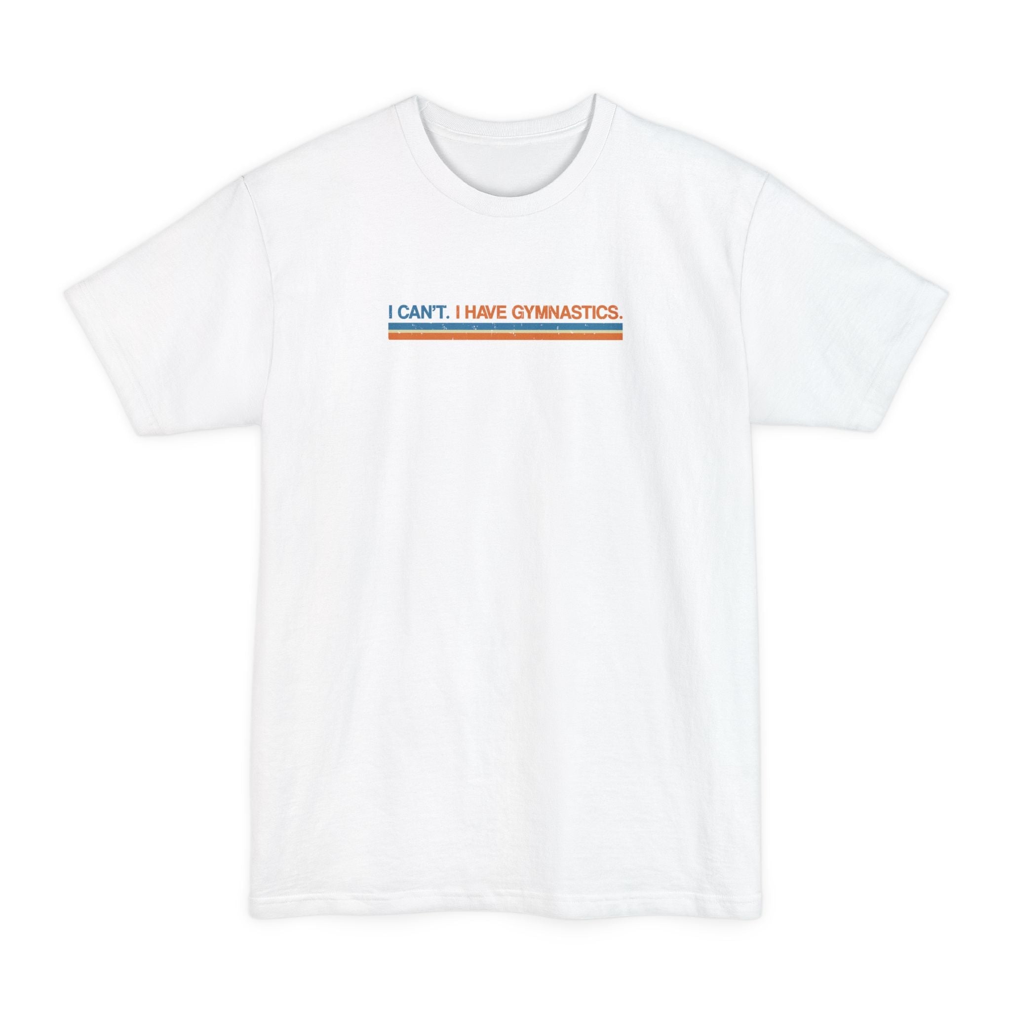 I Can't. I Have Gymnastics. - Men's Tall T-Shirt