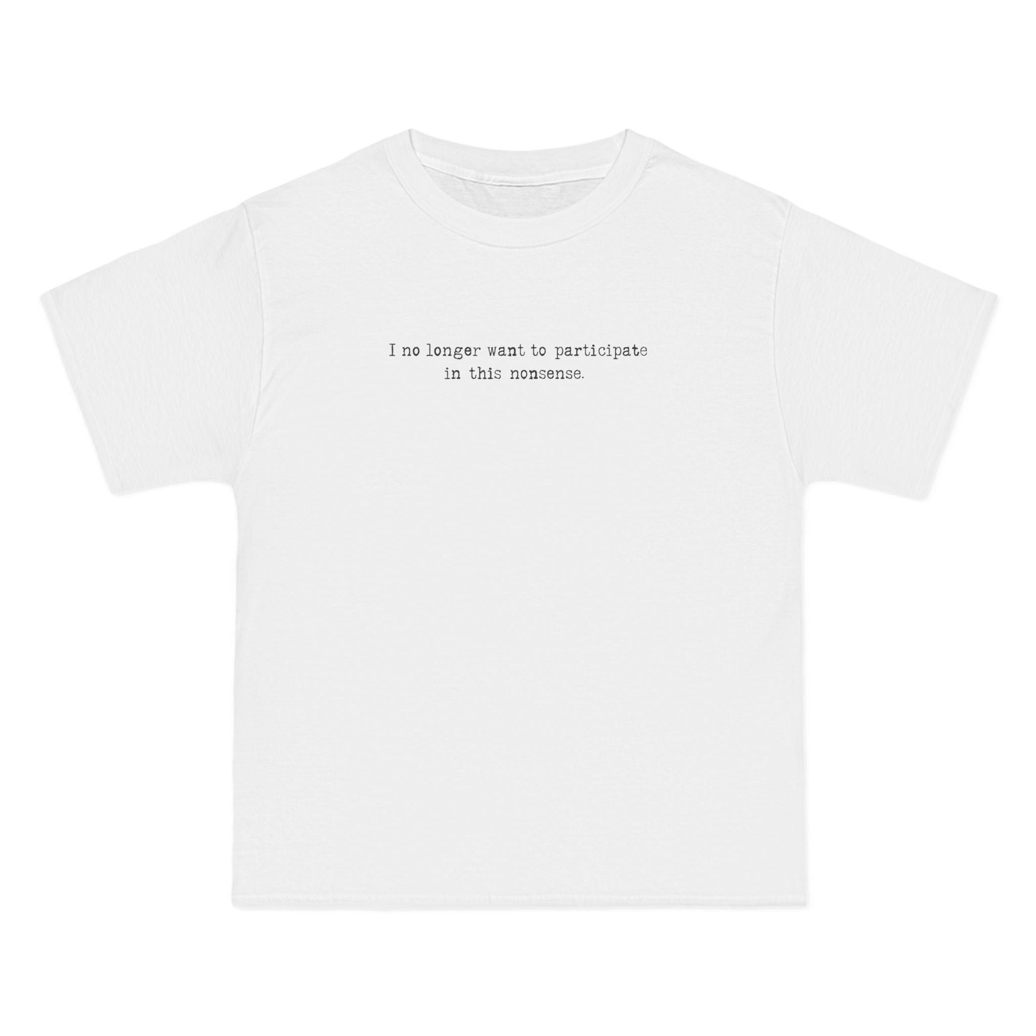 I No Longer Want To Participate In This Nonsense. - Men's Heavyweight T-Shirt