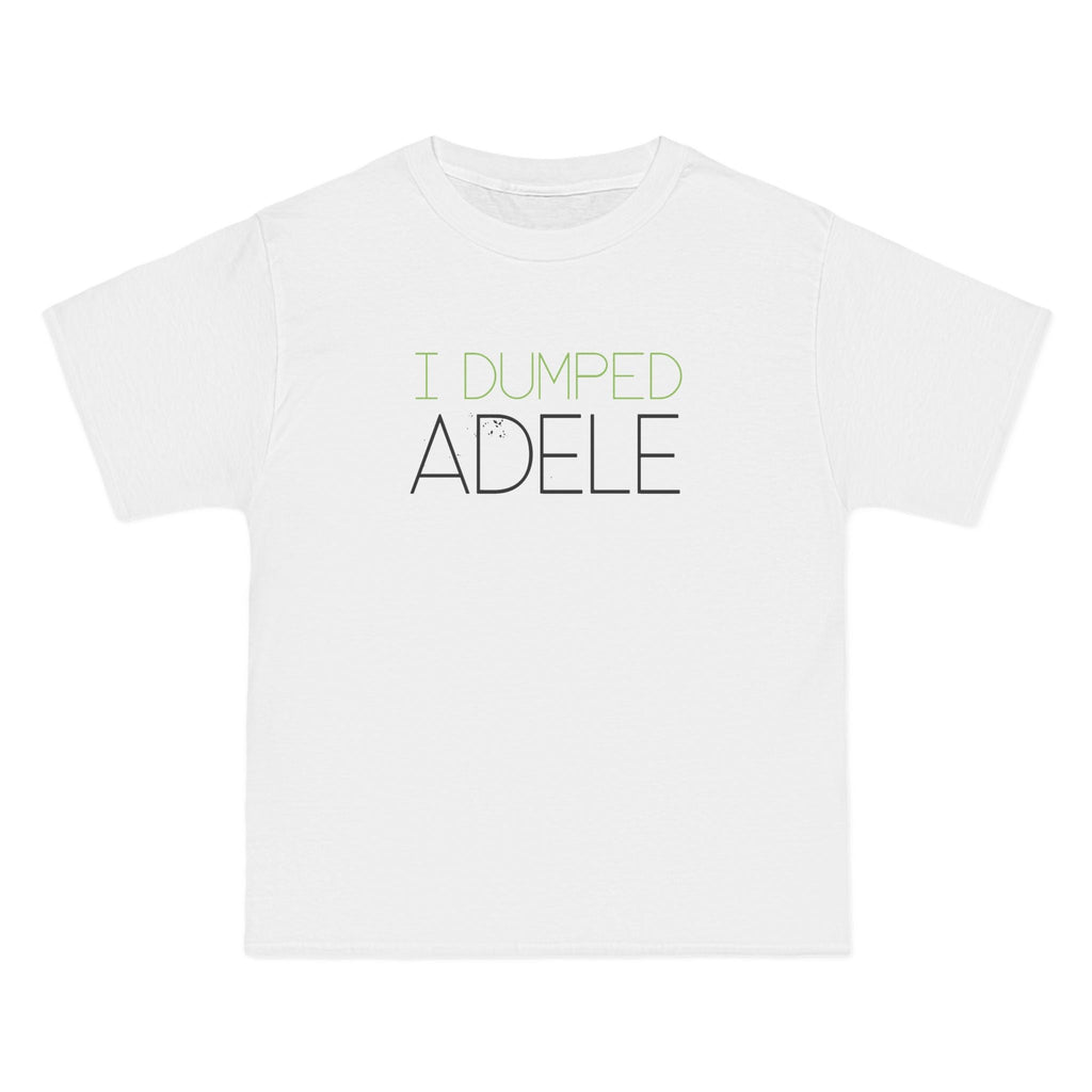 I Dumped Adele - Men's Heavyweight T-Shirt