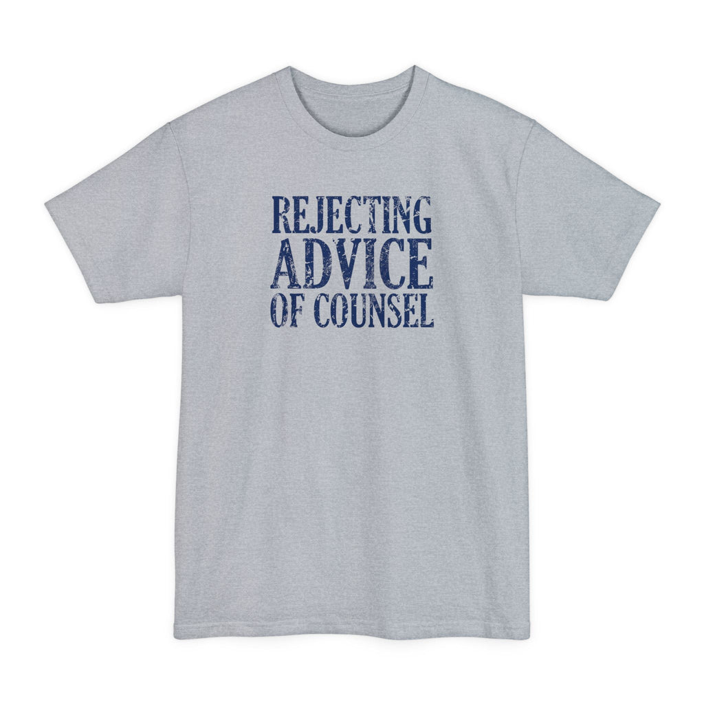 Rejecting Advice Of Counsel - Men's Tall T-Shirt