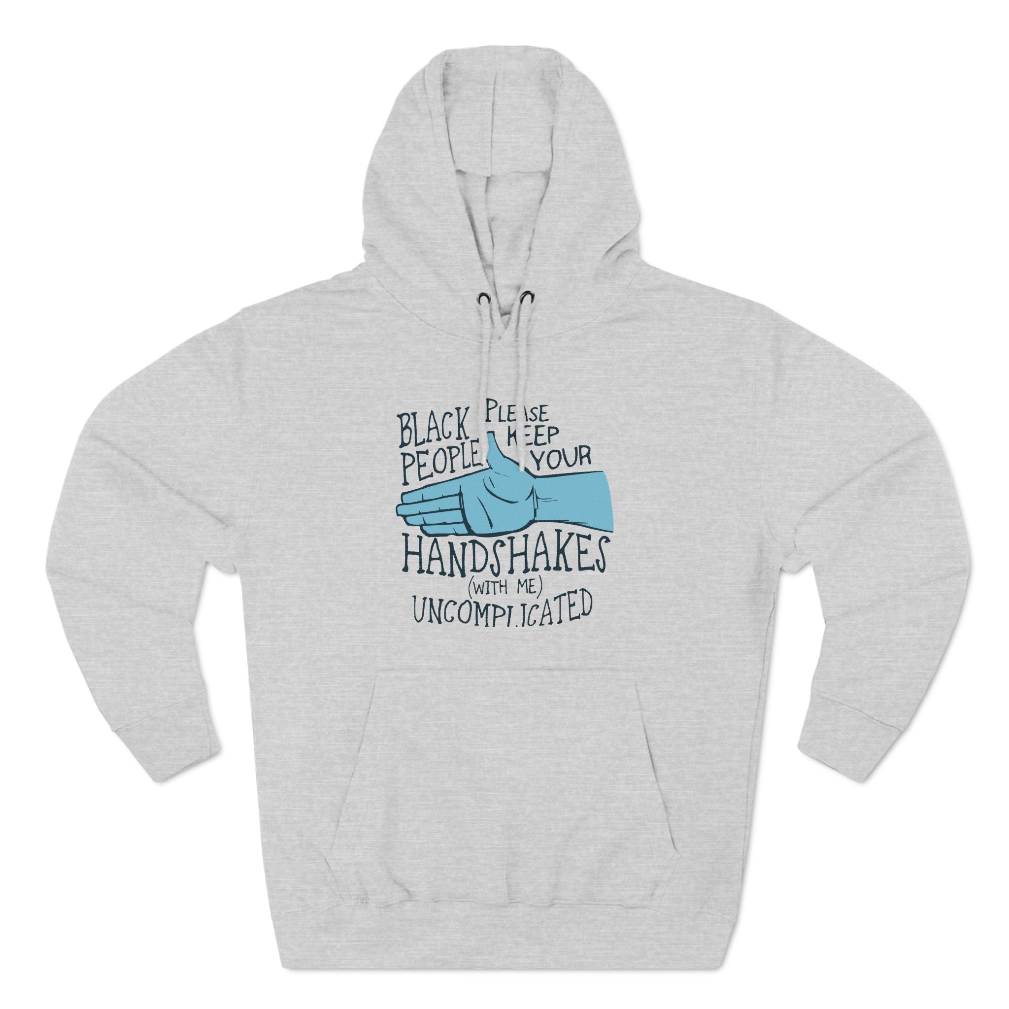 Black People Please Keep Your Handshakes With Me Uncomplicated - Hoodie