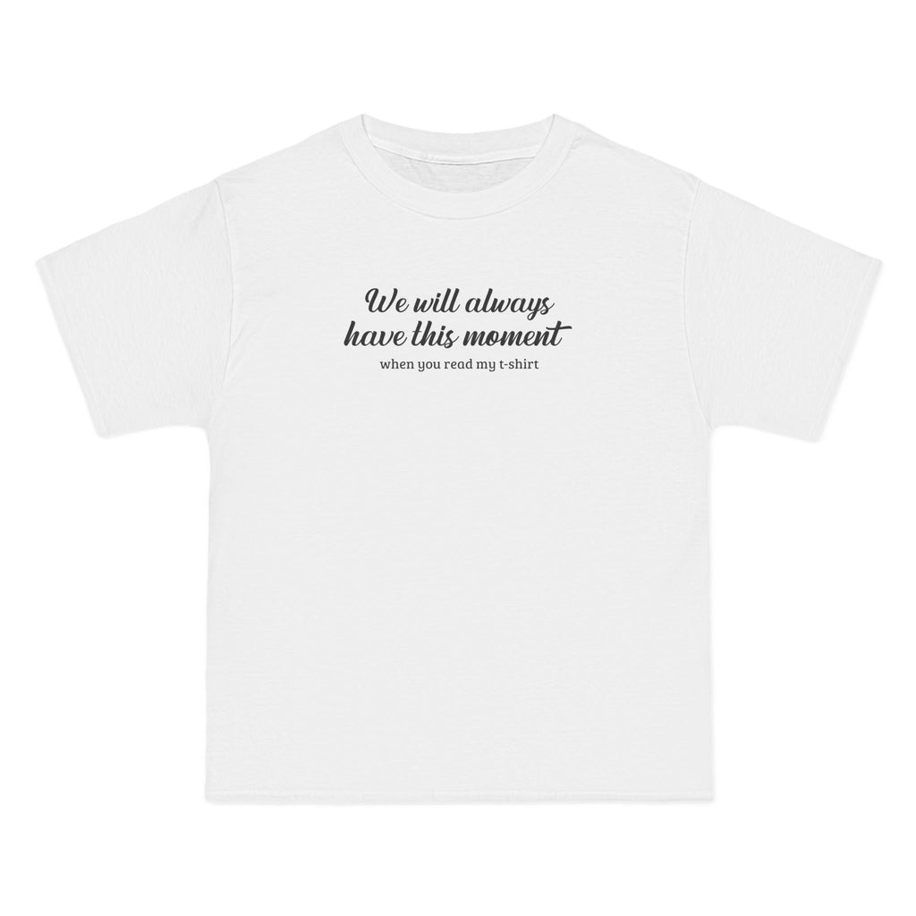 We Will Always Have This Moment - Men's Heavyweight T-Shirt