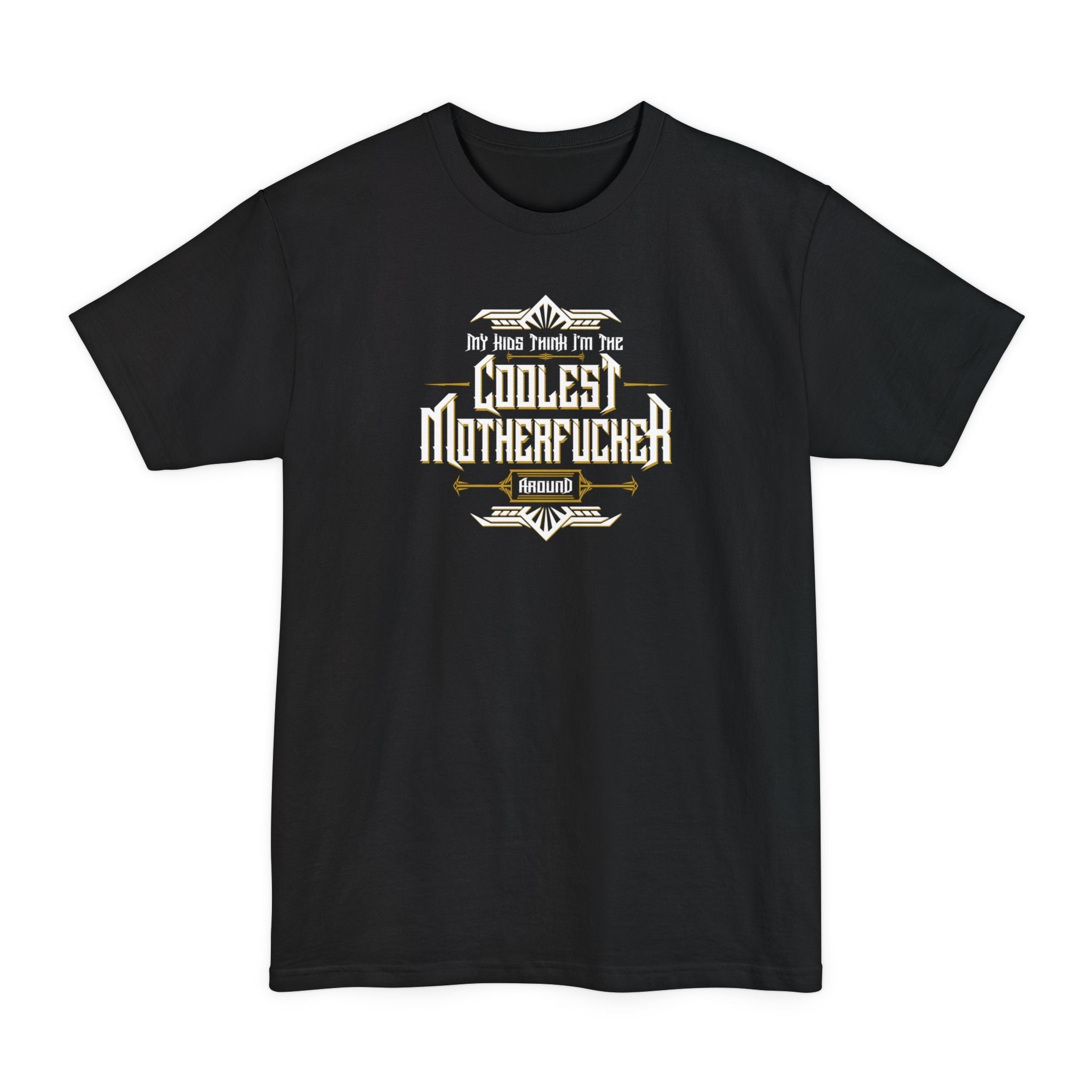 My Kids Think I'm The Coolest Motherfucker Around - Men's Tall T-Shirt