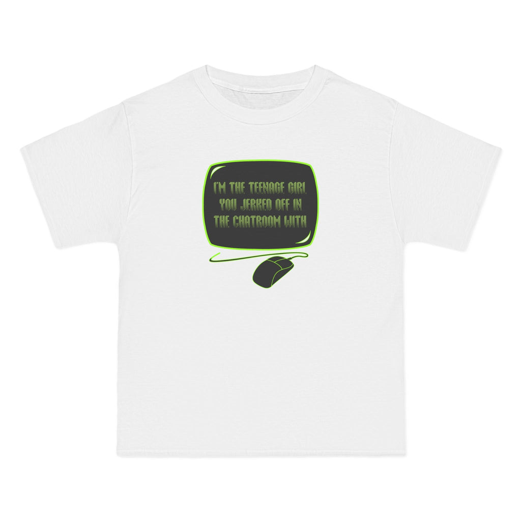 I'm The Teenage Girl You Jerked Off In The Chatroom With - Men's Heavyweight T-Shirt