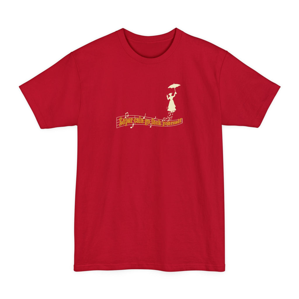 Super-Cala-Go Fuck Yourself - Men's Tall T-Shirt
