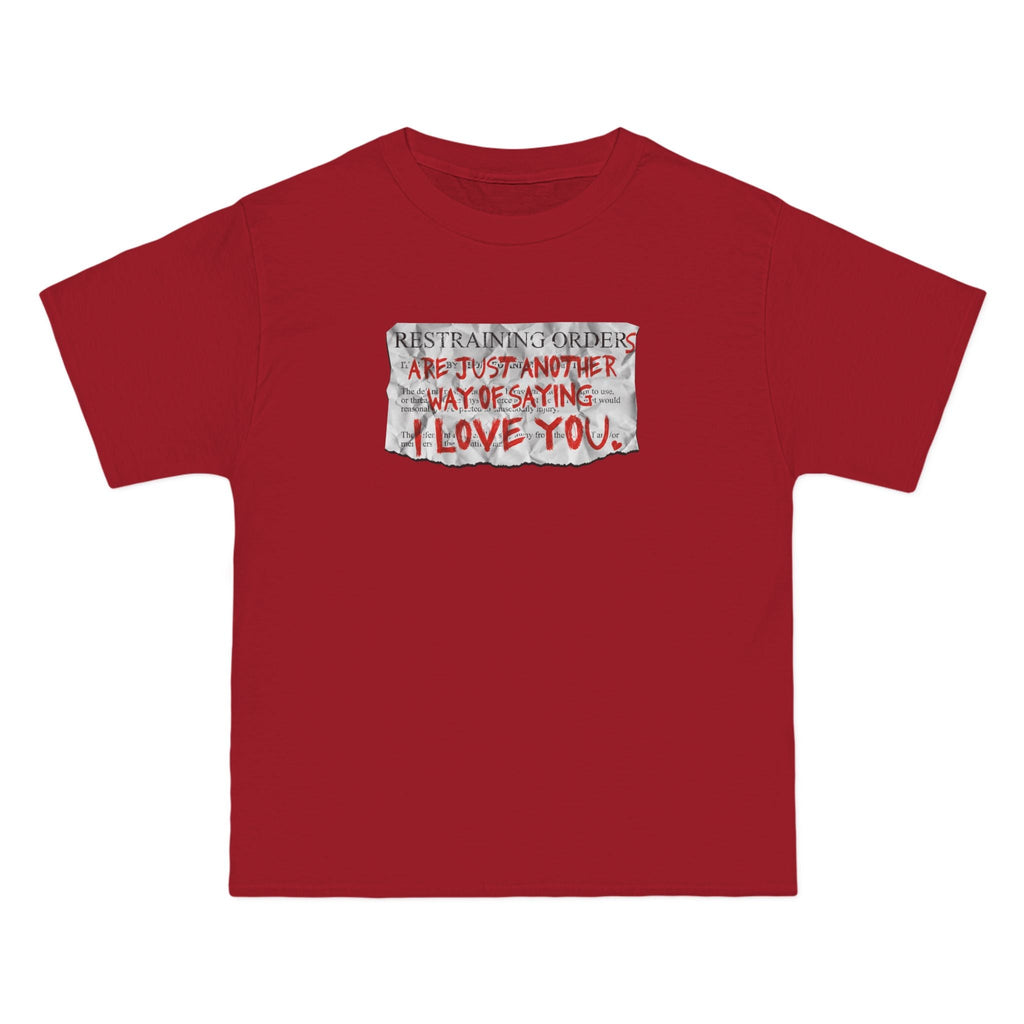 Restraining Orders Are Just Another Way Of Saying I Love You - Men's Heavyweight T-Shirt