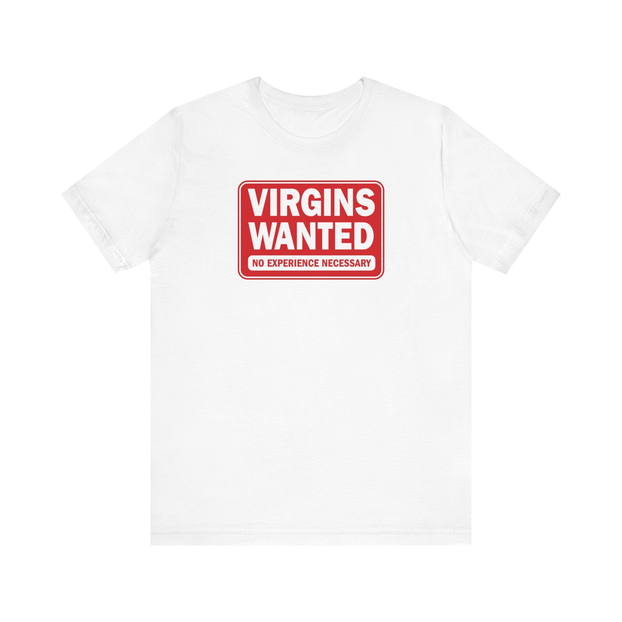 Virgins Wanted No Experience Necessary - Men's T-Shirt