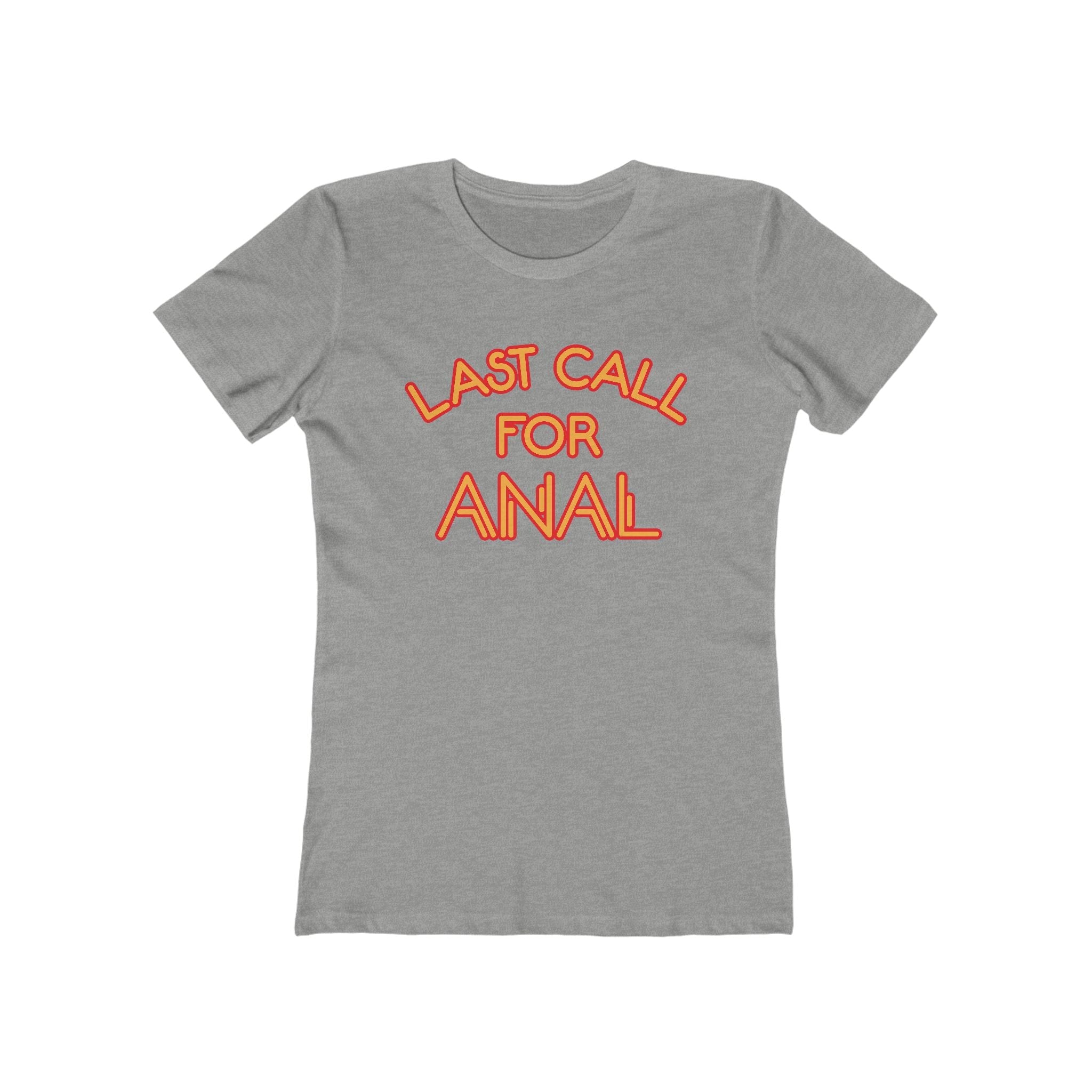 Last Call For Anal - Women’s T-Shirt