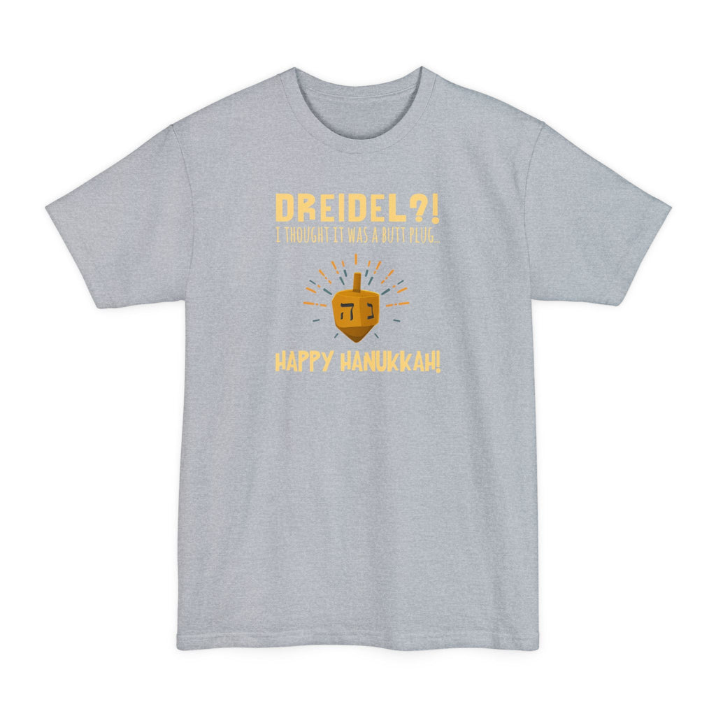 Dreidel? I Thought That Was A Butt Plug. Uh...Happy Hanukkah! - Men's Tall T-Shirt