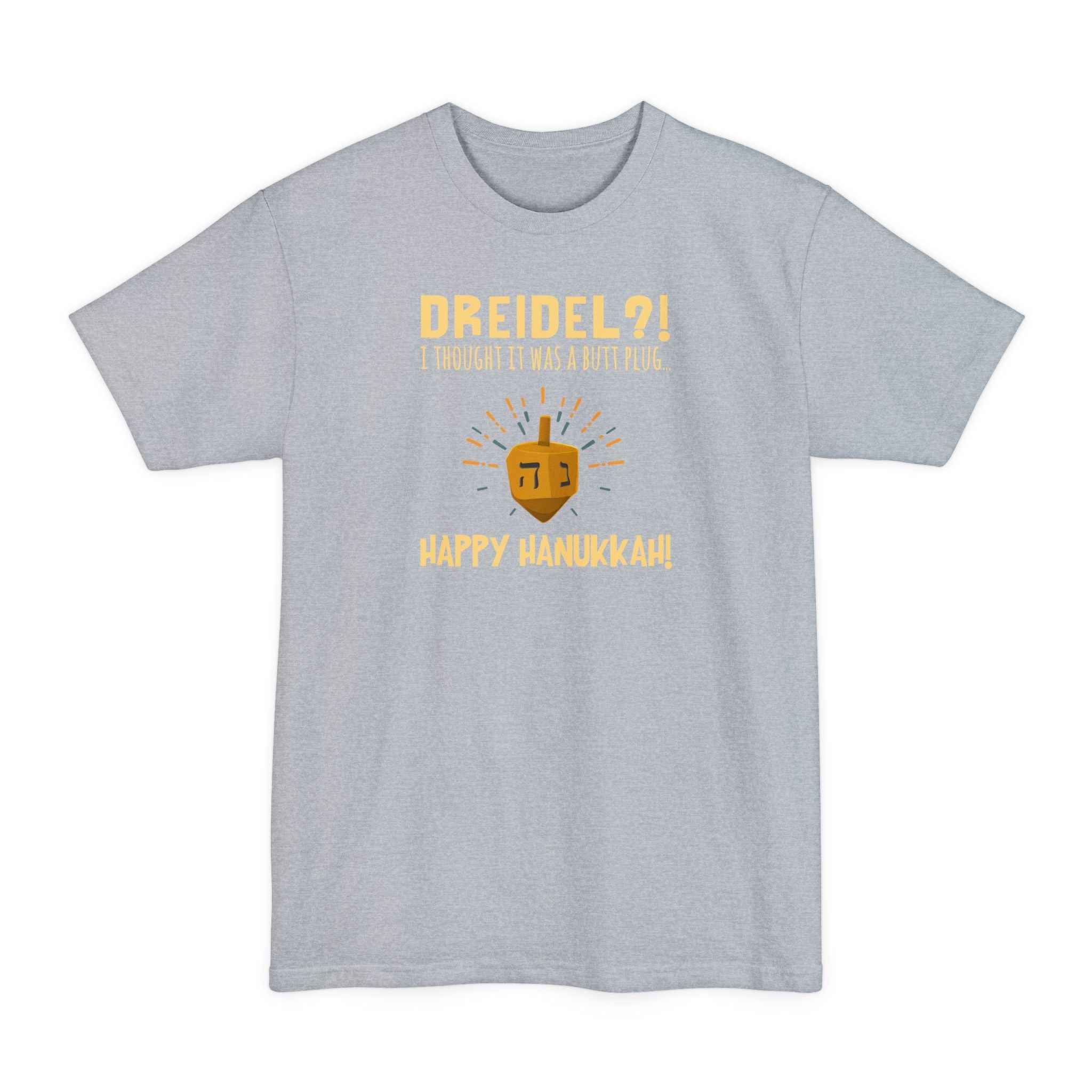 Dreidel? I Thought That Was A Butt Plug. Uh...Happy Hanukkah! - Men's Tall T-Shirt