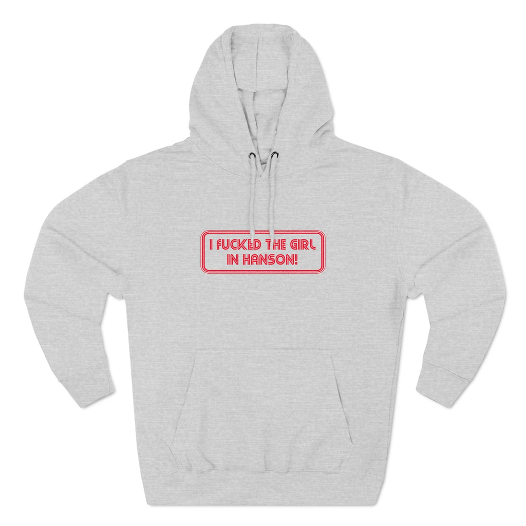 I Fucked The Girl In Hanson - Hoodie