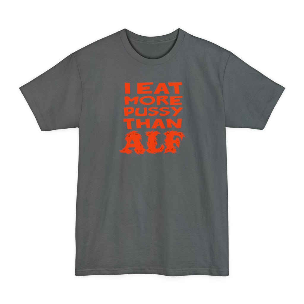 I Eat More Pussy Than Alf - Men's Tall T-Shirt